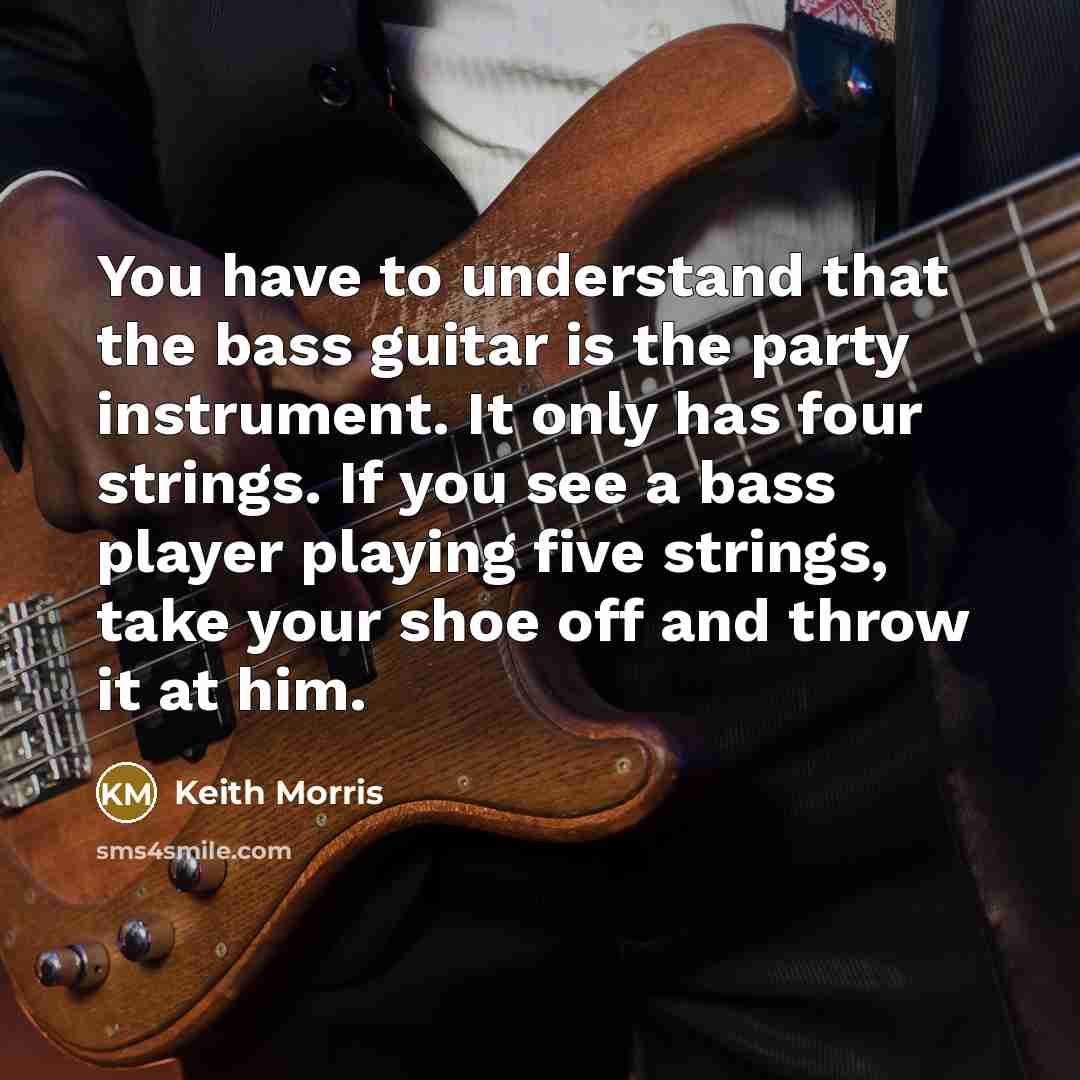 “You have to understand that the bass guitar is the…” quote by Keith Morris