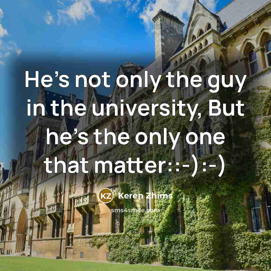 “He's not only the guy in the university, But he's…” quote by Keren Zhims