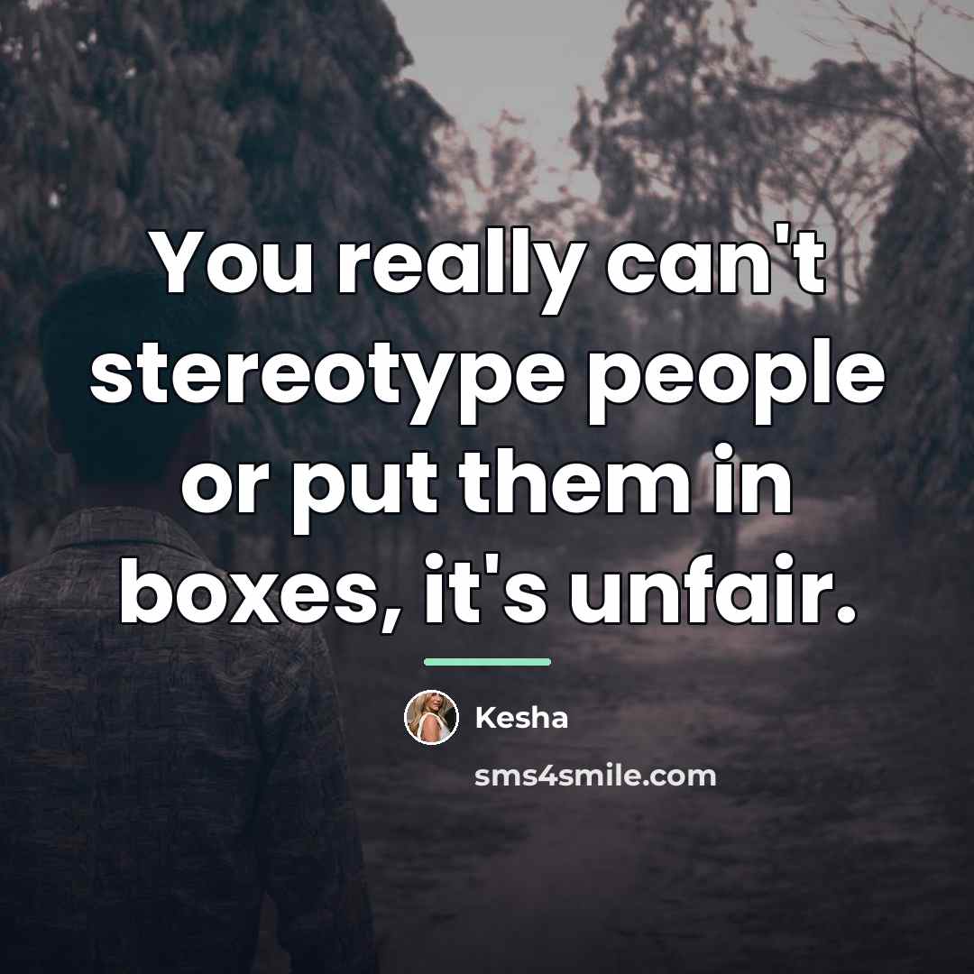 “You really can't stereotype people or put them in boxes,…” quote by Kesha