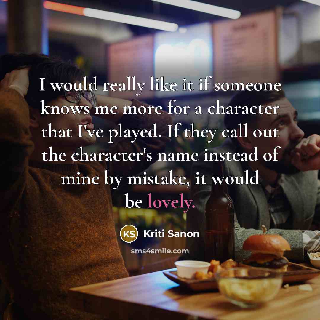 “I would really like it if someone knows me more…” quote by Kriti Sanon