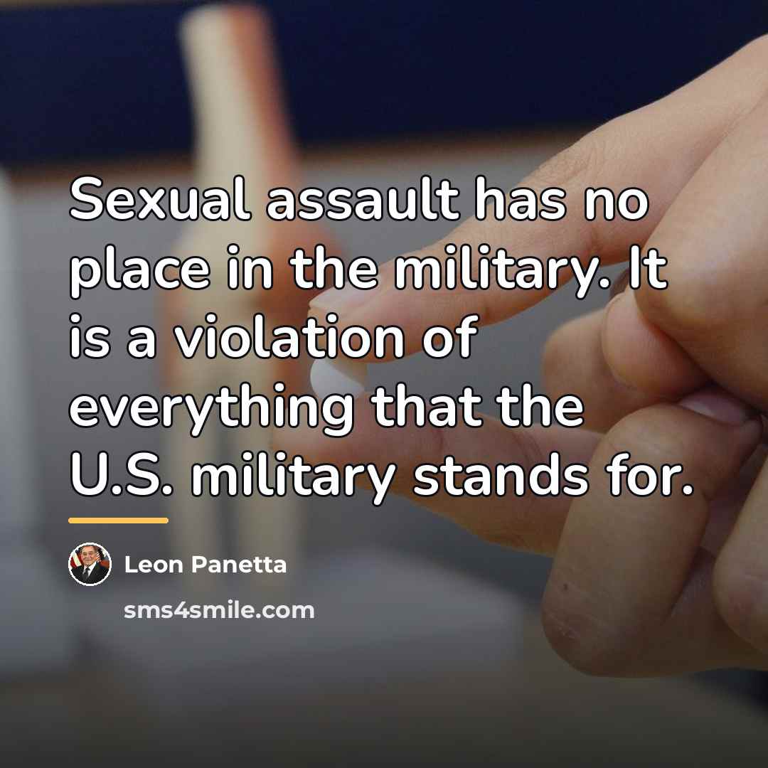 “Sexual assault has no place in the military. It is…” quote by Leon Panetta