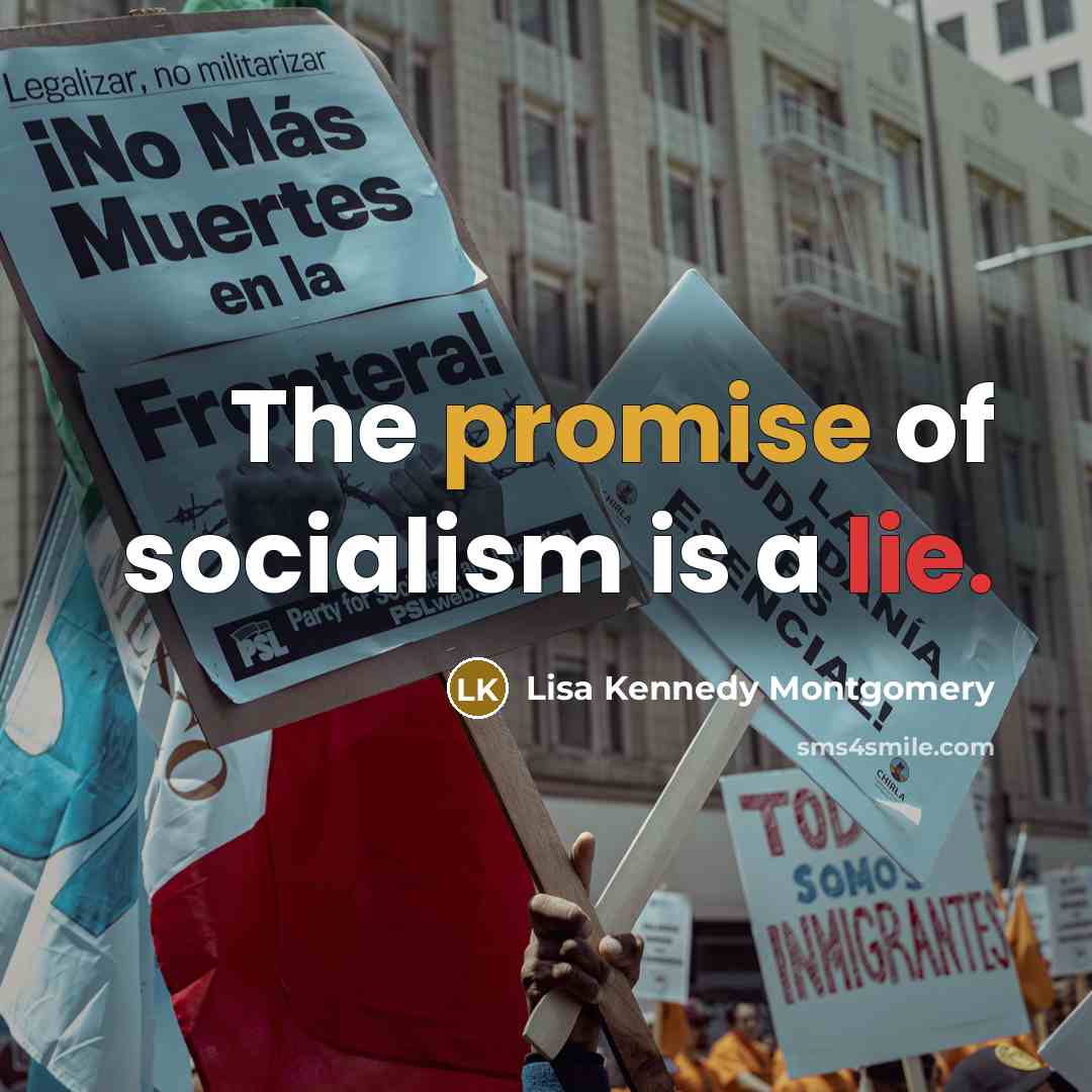 “The promise of socialism is a lie.…” quote by Lisa Kennedy Montgomery