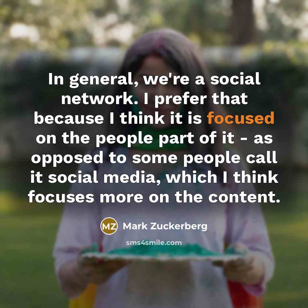 “In general, we're a social network. I prefer that because…” quote by Mark Zuckerberg