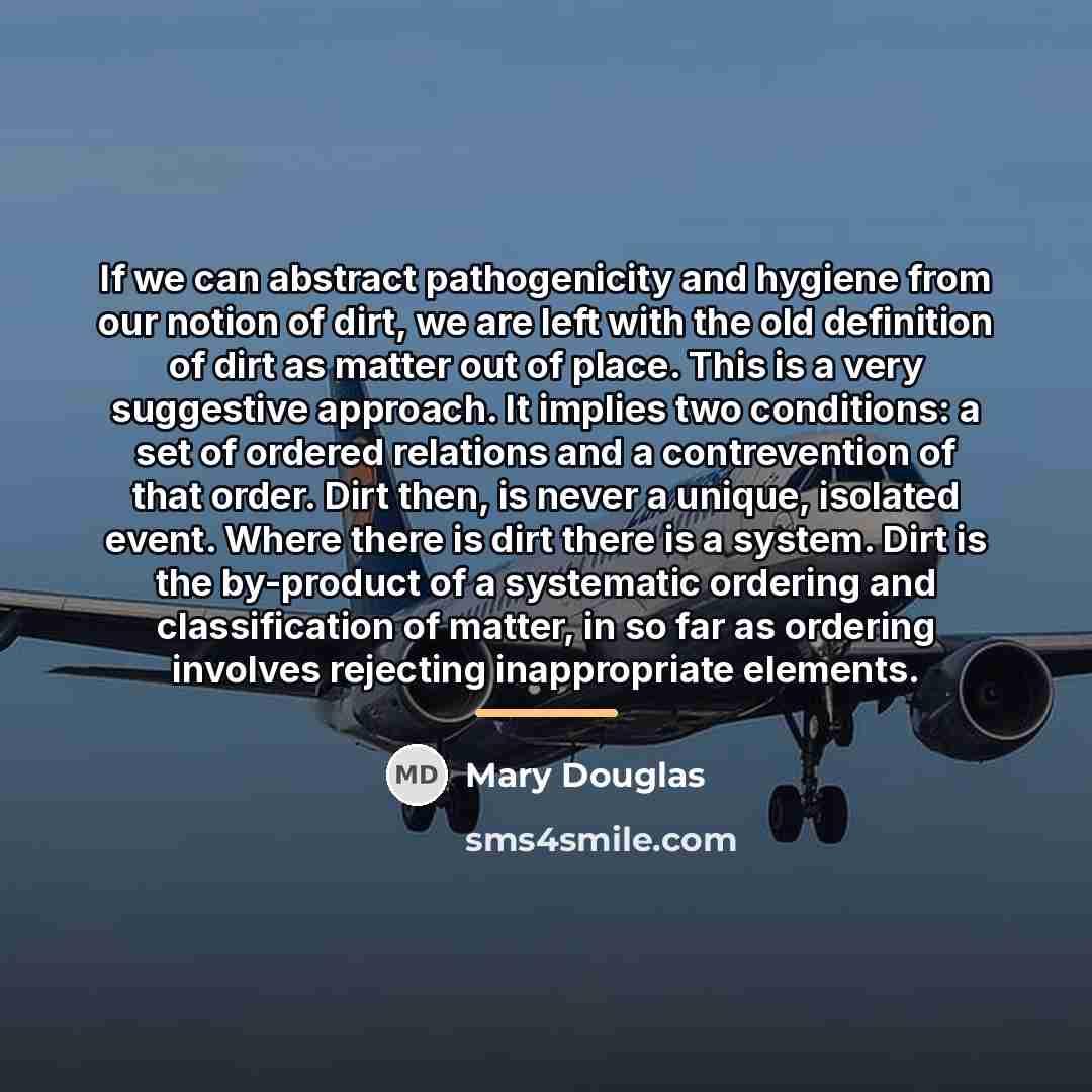 “If we can abstract pathogenicity and hygiene from our notion…” quote by Mary Douglas