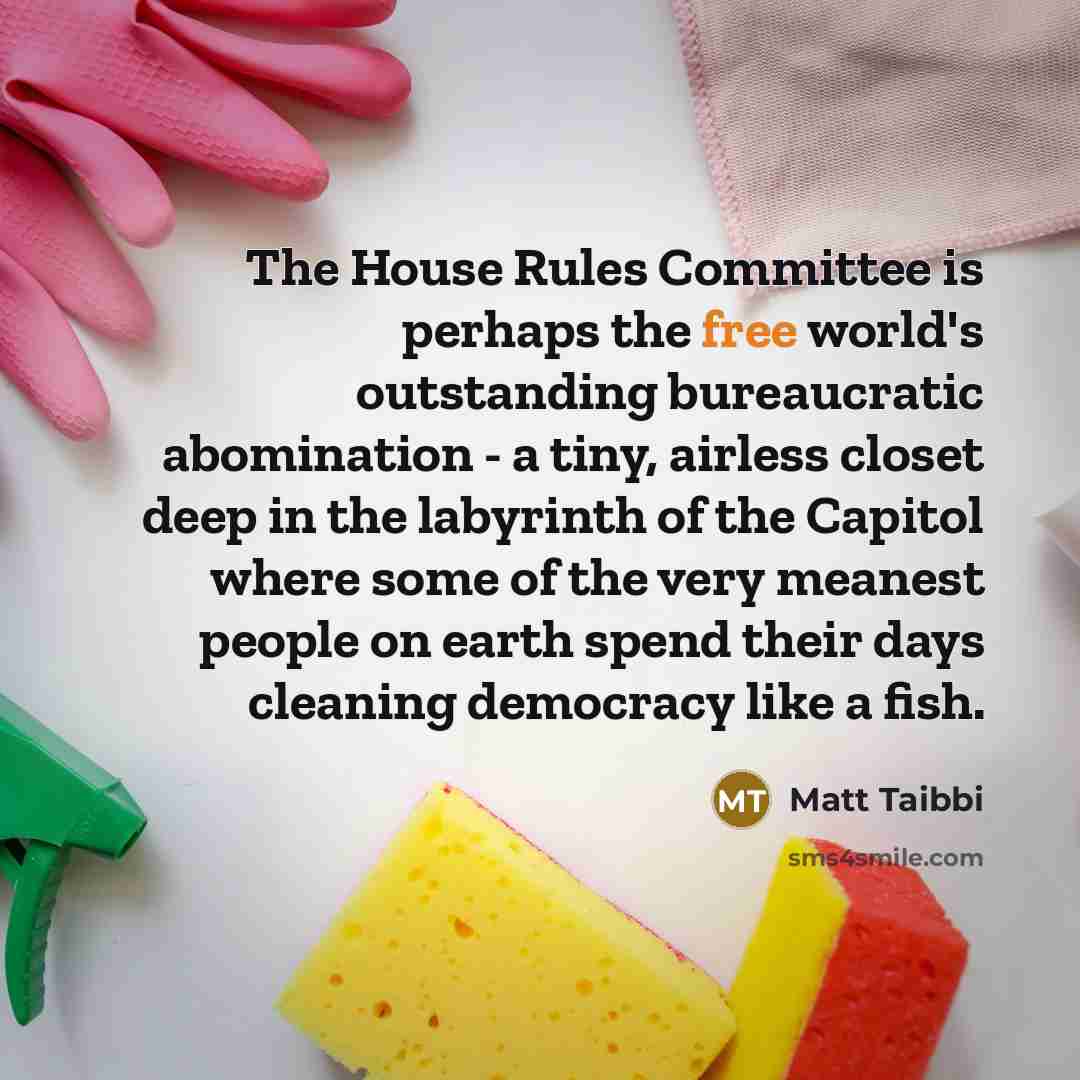 “The House Rules Committee is perhaps the free world's outstanding…” quote by Matt Taibbi