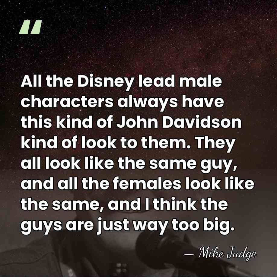 All the Disney lead male characters always have this kind of John&hellip; - Mike Judge