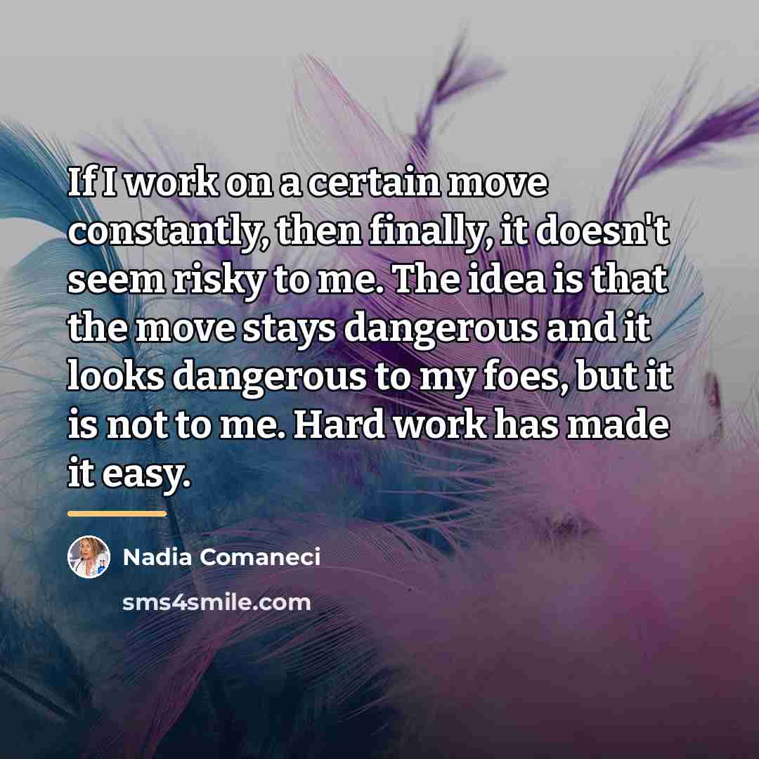 “If I work on a certain move constantly, then finally,…” quote by Nadia Comaneci