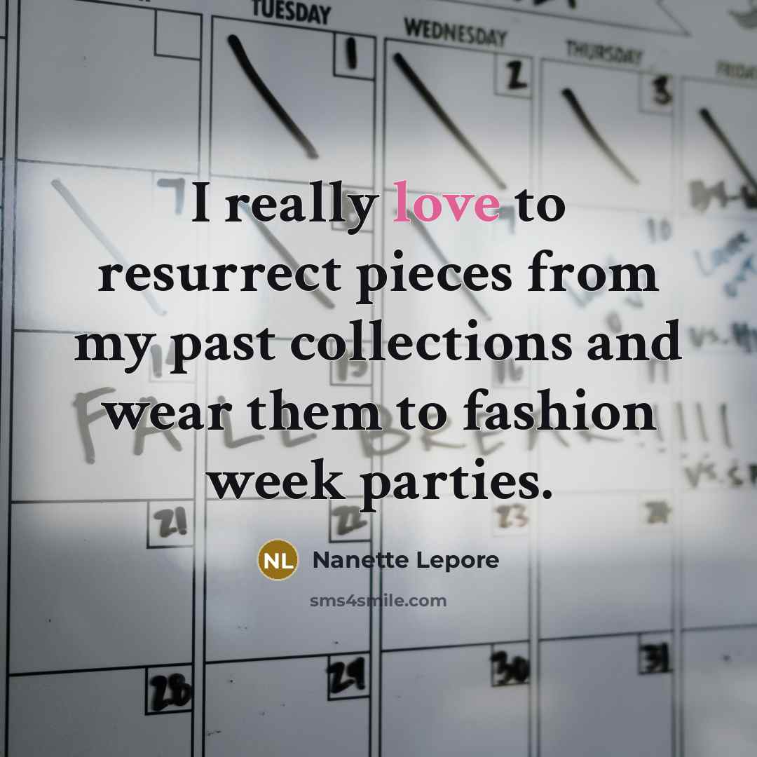 “I really love to resurrect pieces from my past collections…” quote by Nanette Lepore