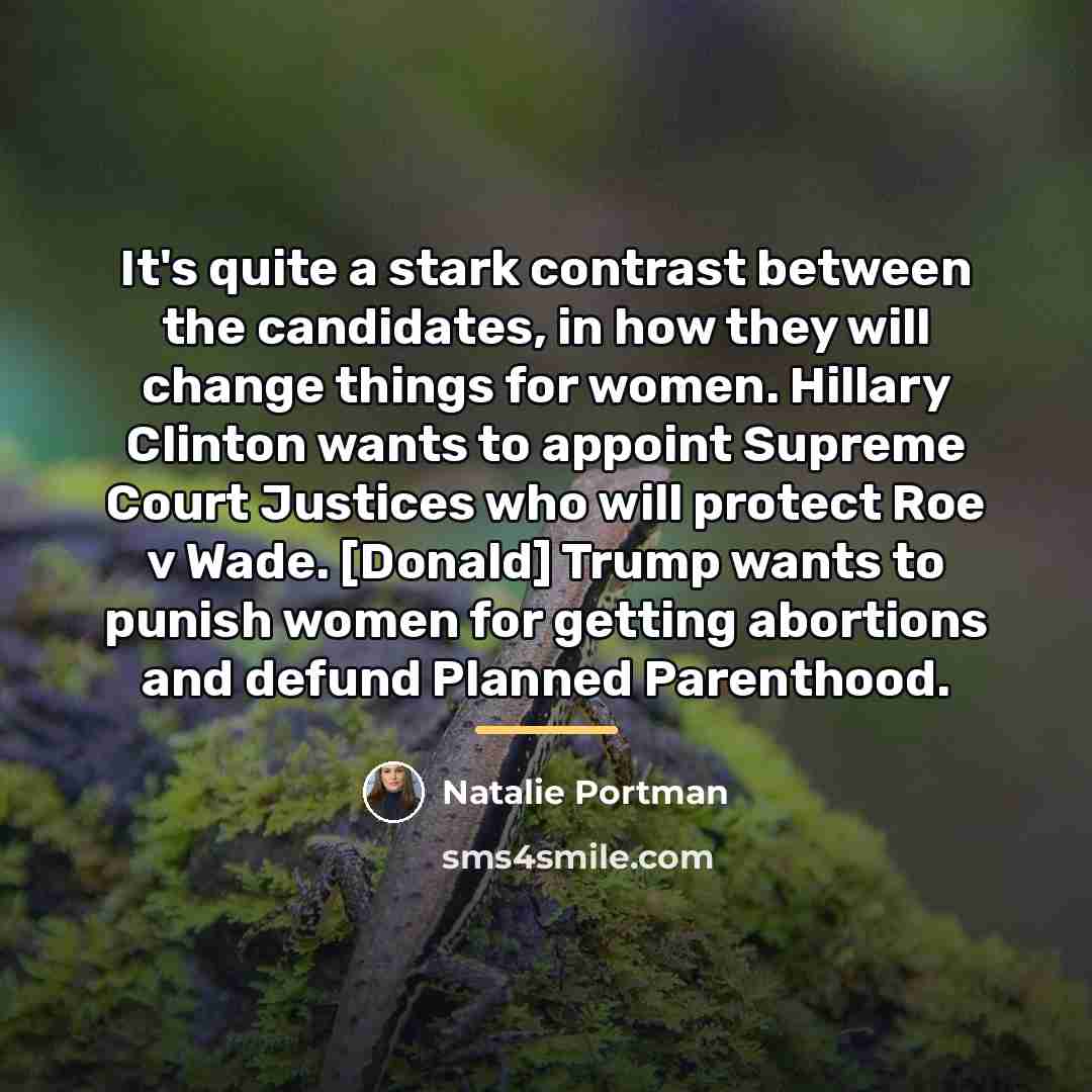 “It's quite a stark contrast between the candidates, in how…” quote by Natalie Portman