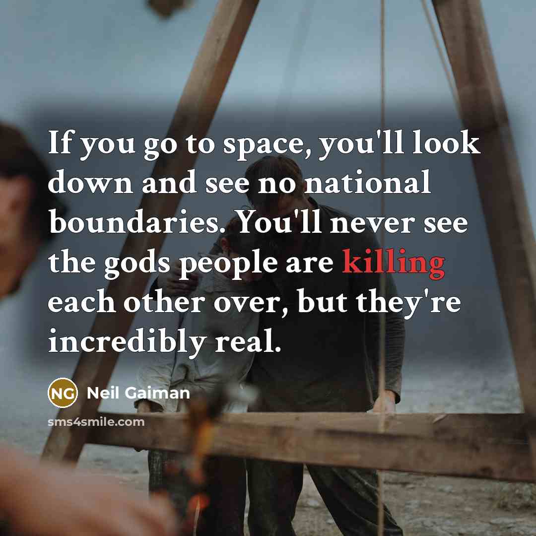 “If you go to space, you'll look down and see…” quote by Neil Gaiman