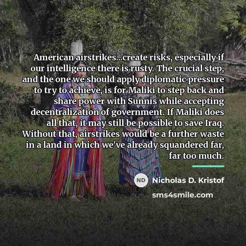 “American airstrikes...create risks, especially if our intelligence there is rusty.…” quote by Nicholas D. Kristof