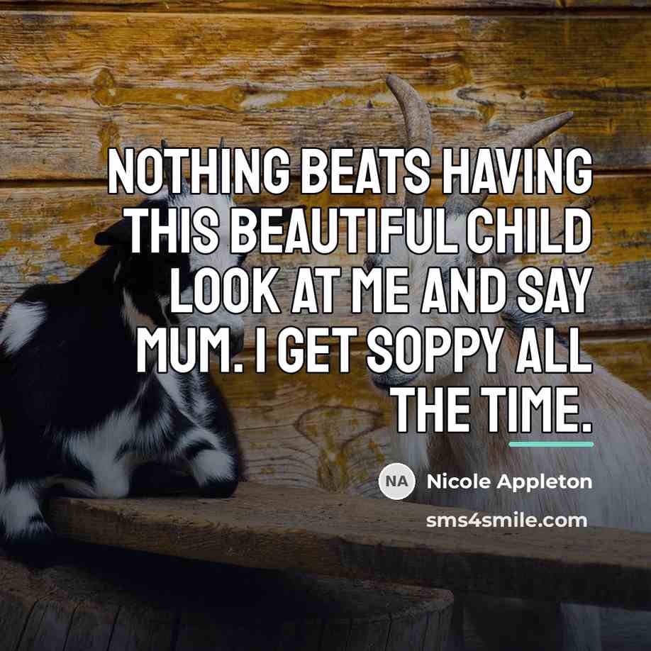 “Nothing beats having this beautiful child look at me and…” quote by Nicole Appleton