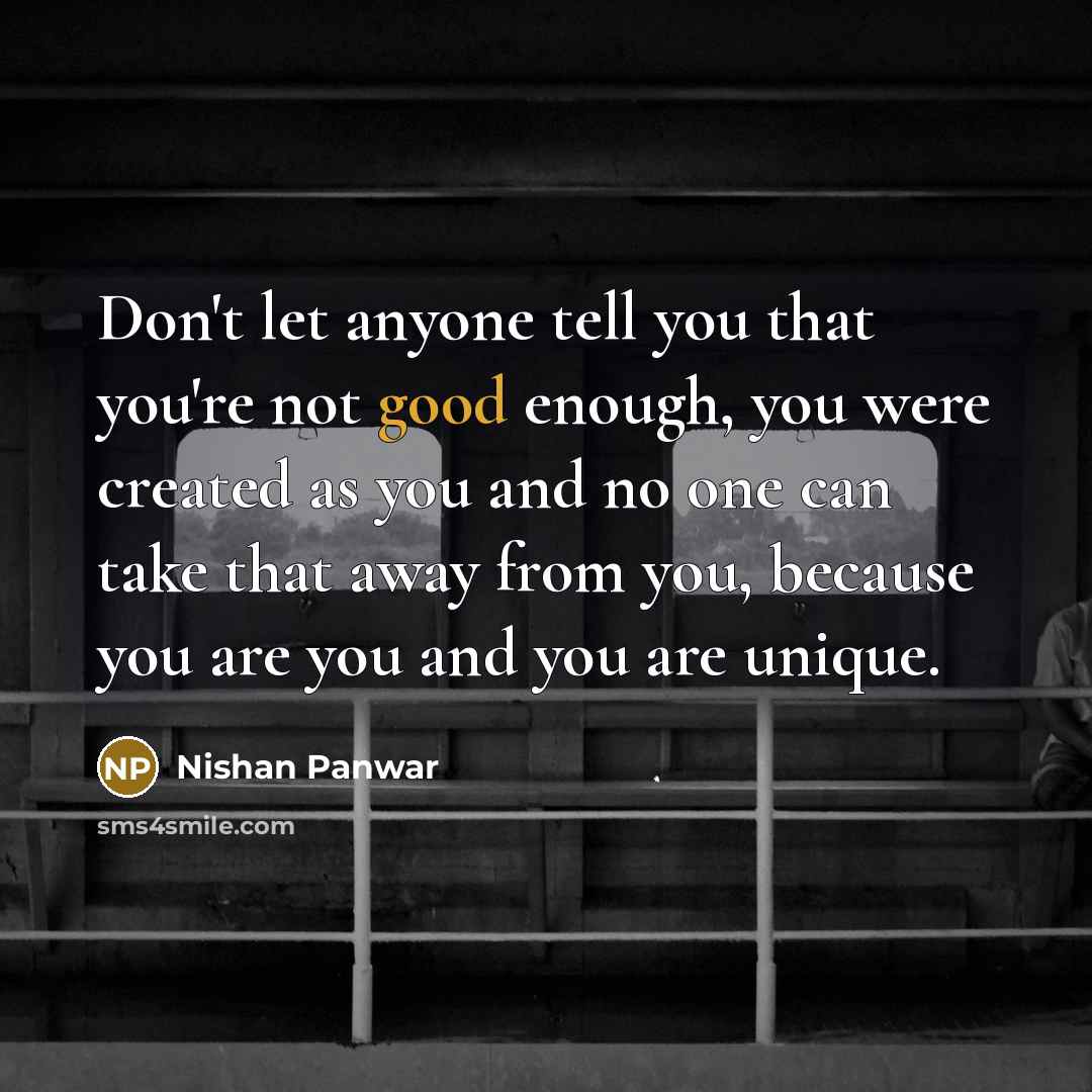 “Don't let anyone tell you that you're not good enough,…” quote by Nishan Panwar