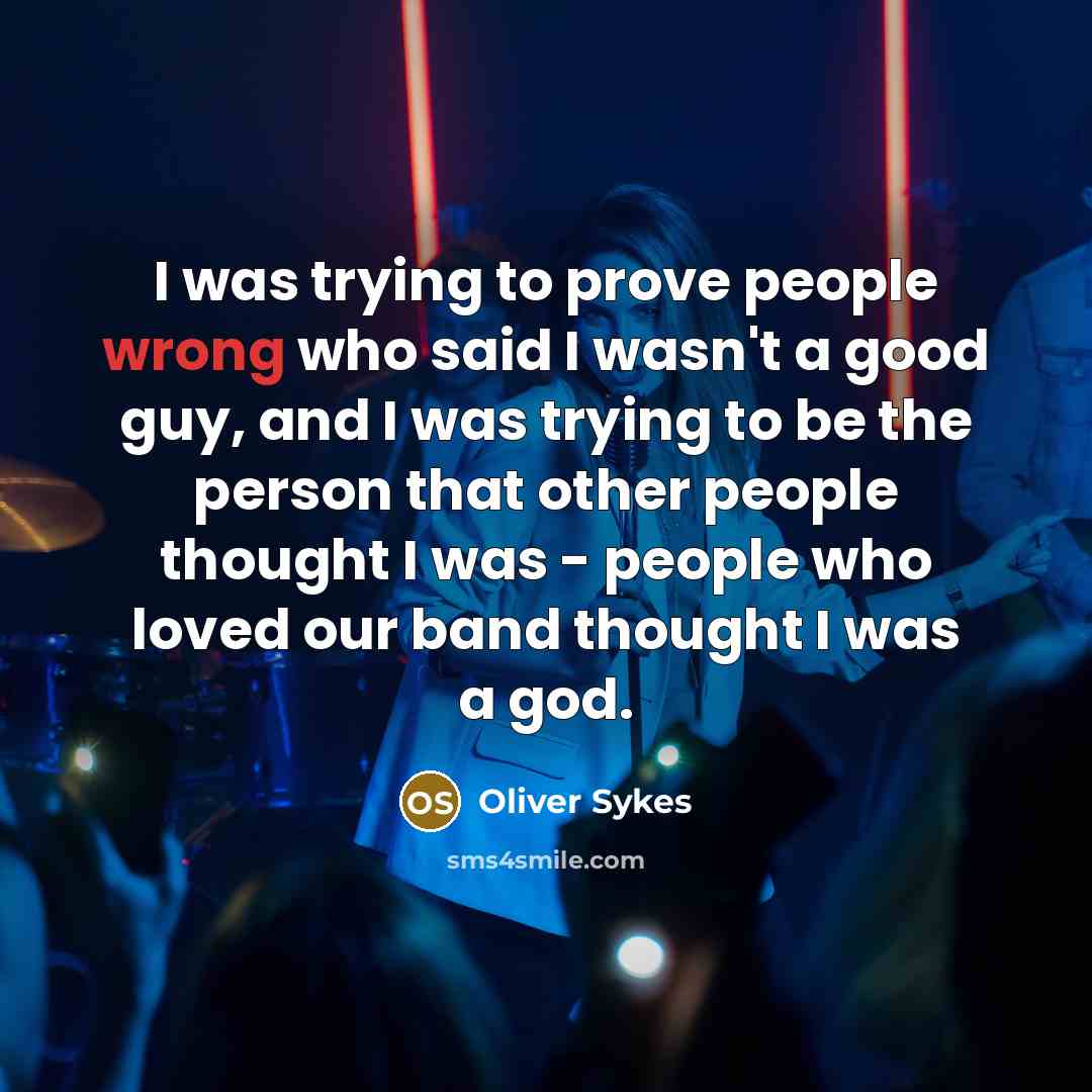 “I was trying to prove people wrong who said I…” quote by Oliver Sykes