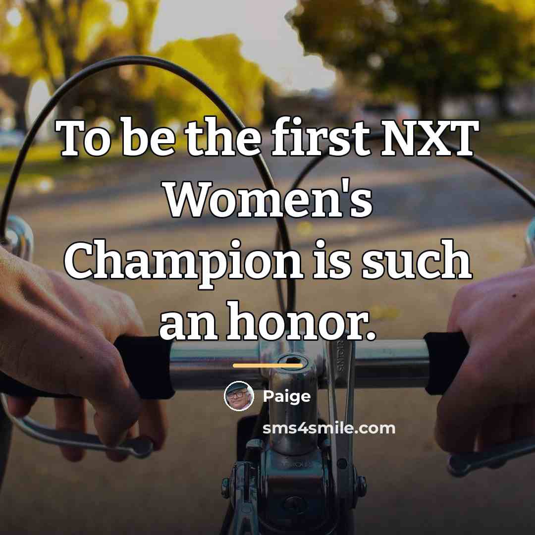 “To be the first NXT Women's Champion is such an…” quote by Paige