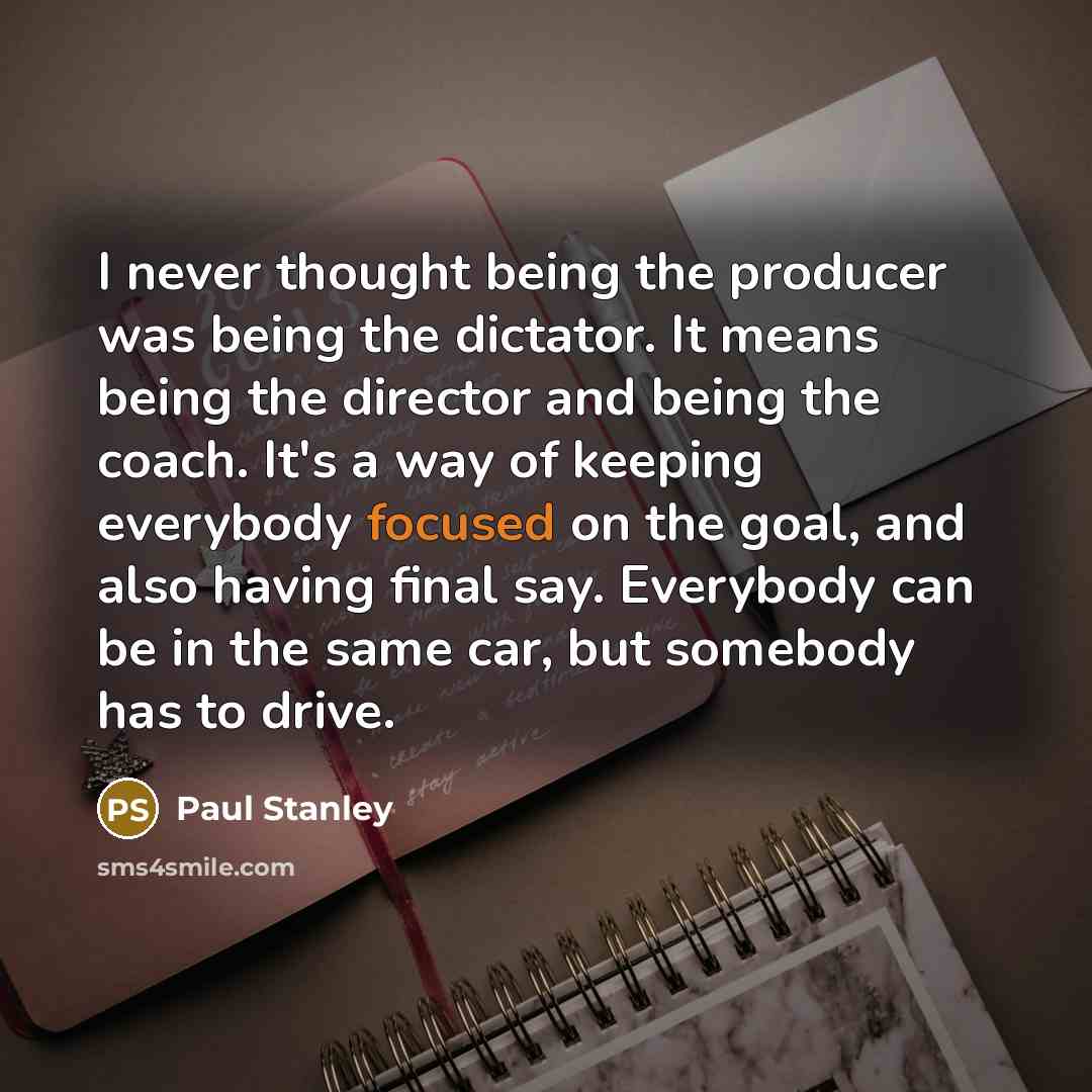 “I never thought being the producer was being the dictator.…” quote by Paul Stanley