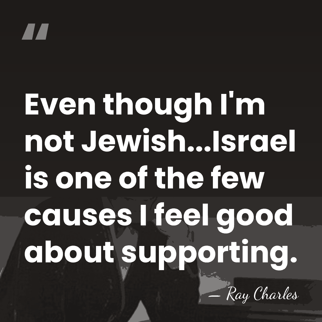 Even though I'm not Jewish...Israel is one of the few causes I&hellip; - Ray Charles