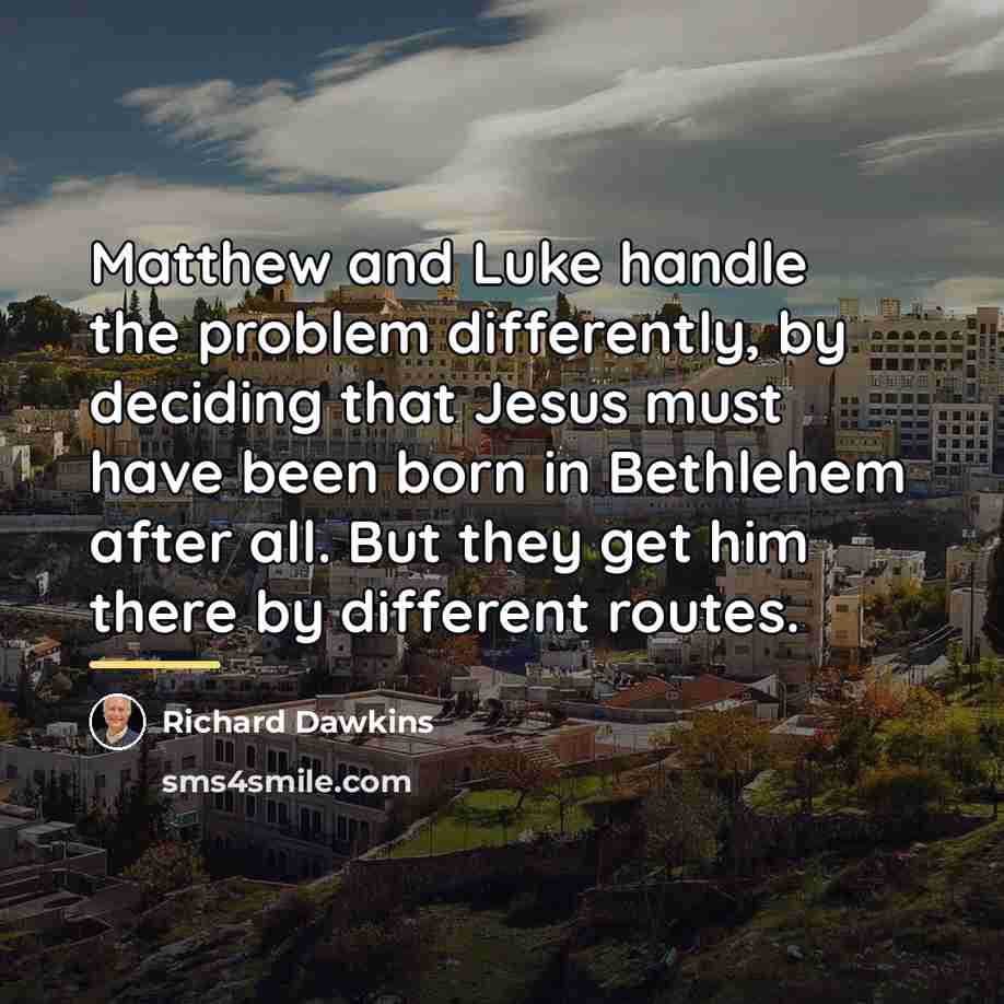 “Matthew and Luke handle the problem differently, by deciding that…” quote by Richard Dawkins