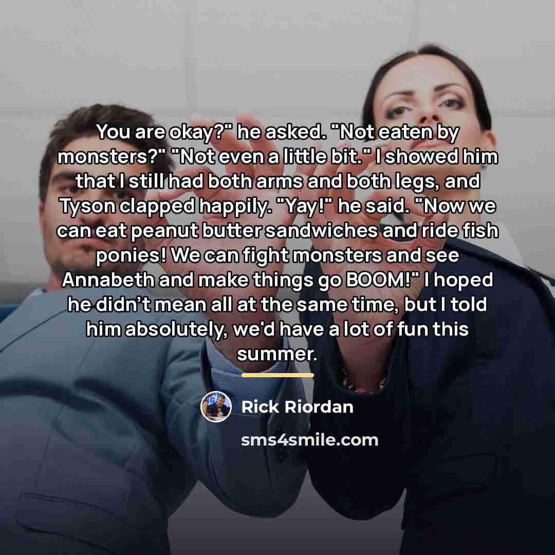 “You are okay?" he asked. "Not eaten by monsters?" "Not…” quote by Rick Riordan