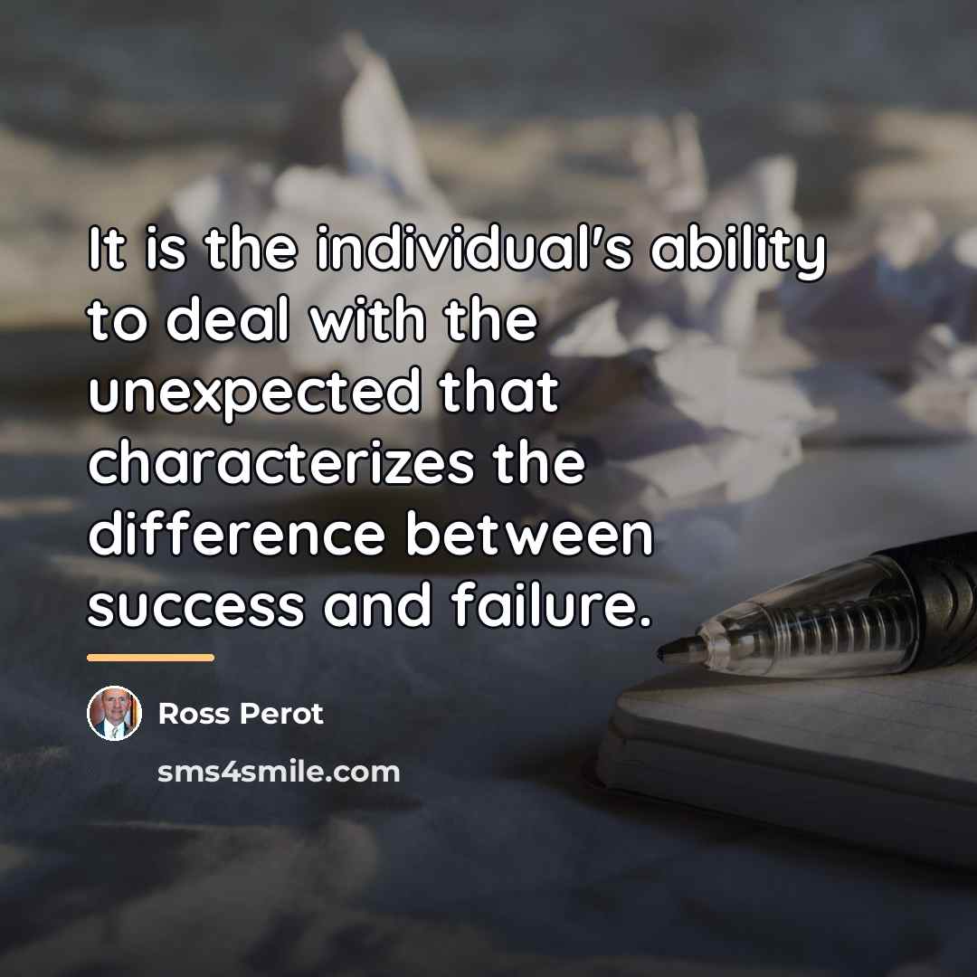 “It is the individual's ability to deal with the unexpected…” quote by Ross Perot