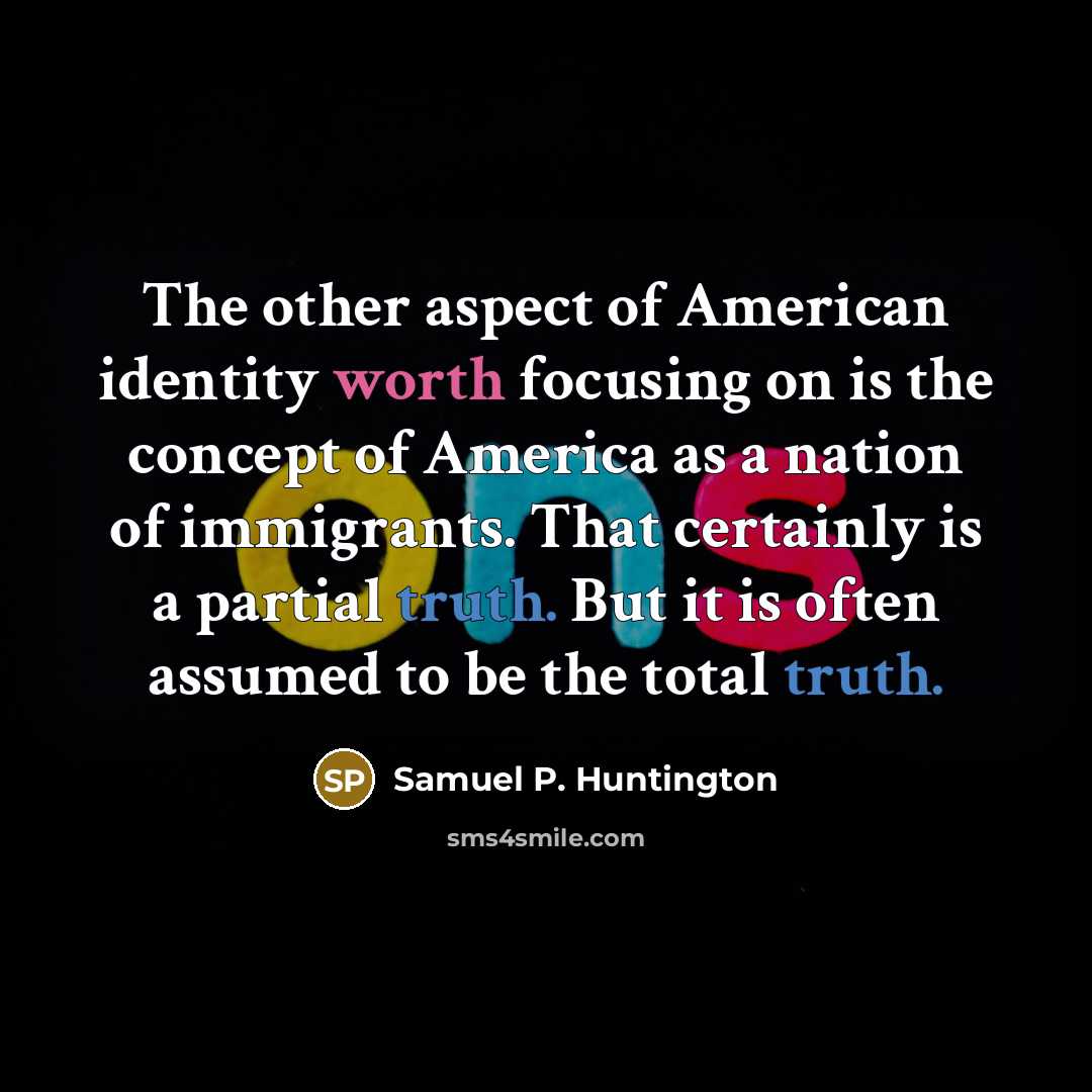 “The other aspect of American identity worth focusing on is…” quote by Samuel P. Huntington