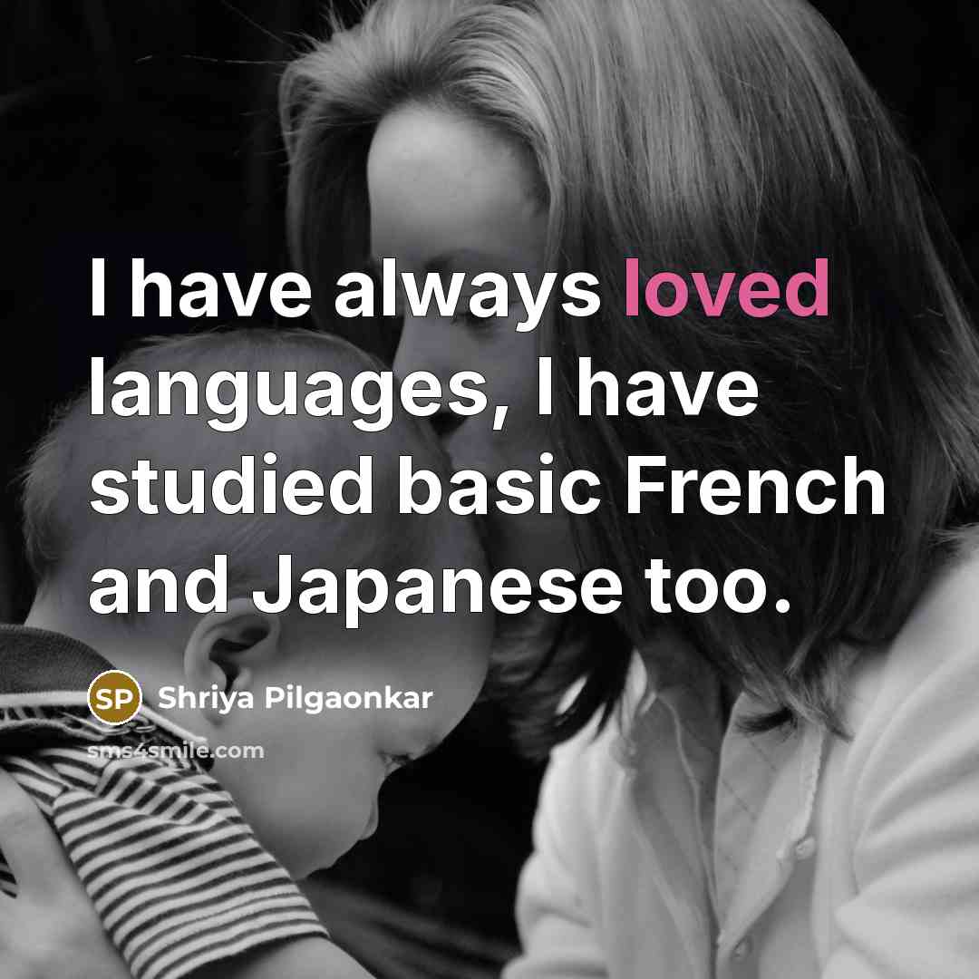 “I have always loved languages, I have studied basic French…” quote by Shriya Pilgaonkar