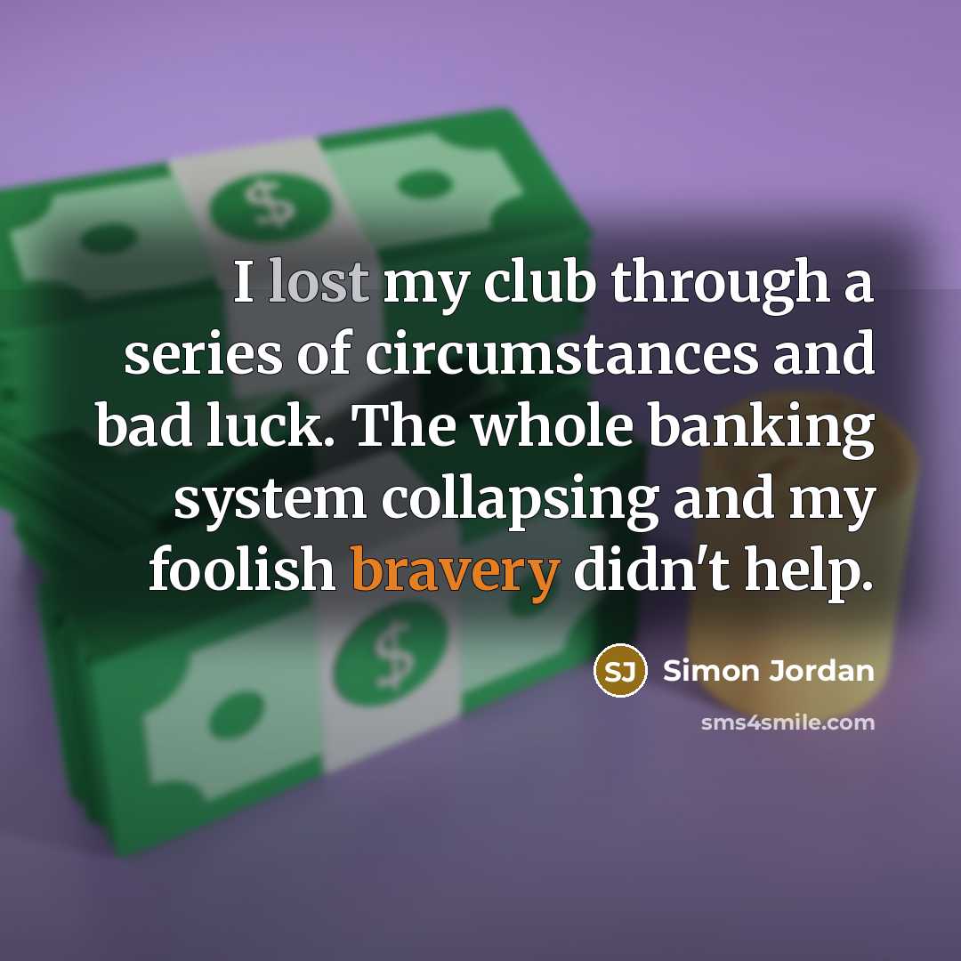 “I lost my club through a series of circumstances and…” quote by Simon Jordan