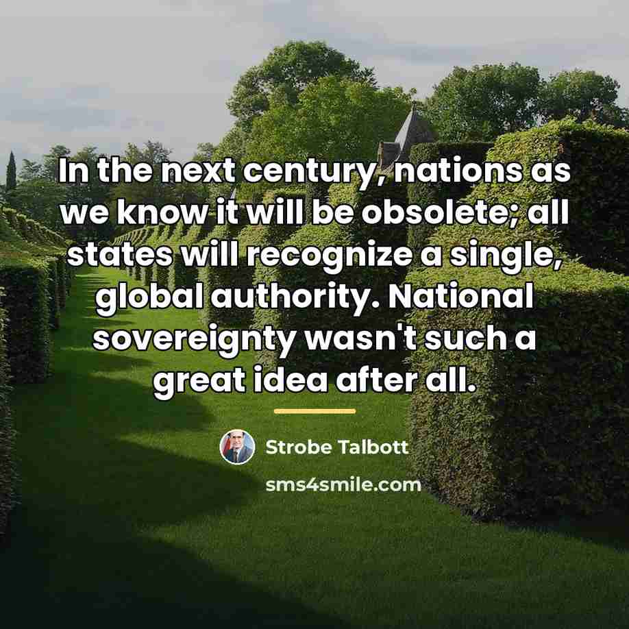 “In the next century, nations as we know it will…” quote by Strobe Talbott