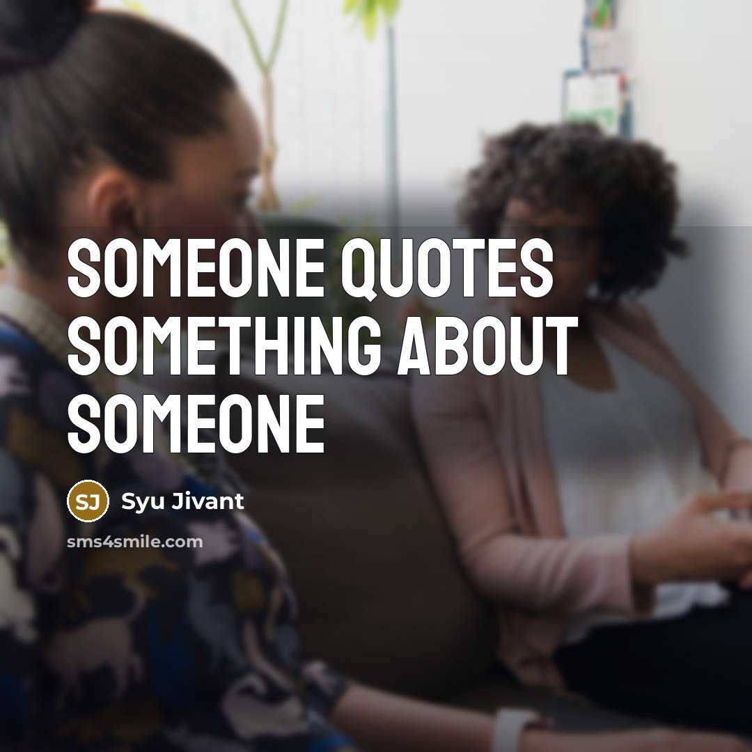 “SOMEONE Quotes Something about SOMEONE” quote by Syu Jivant