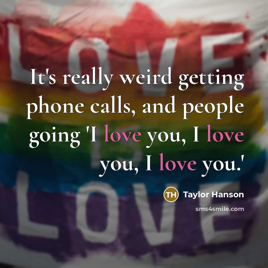 “It's really weird getting phone calls, and people going 'I…” quote by Taylor Hanson
