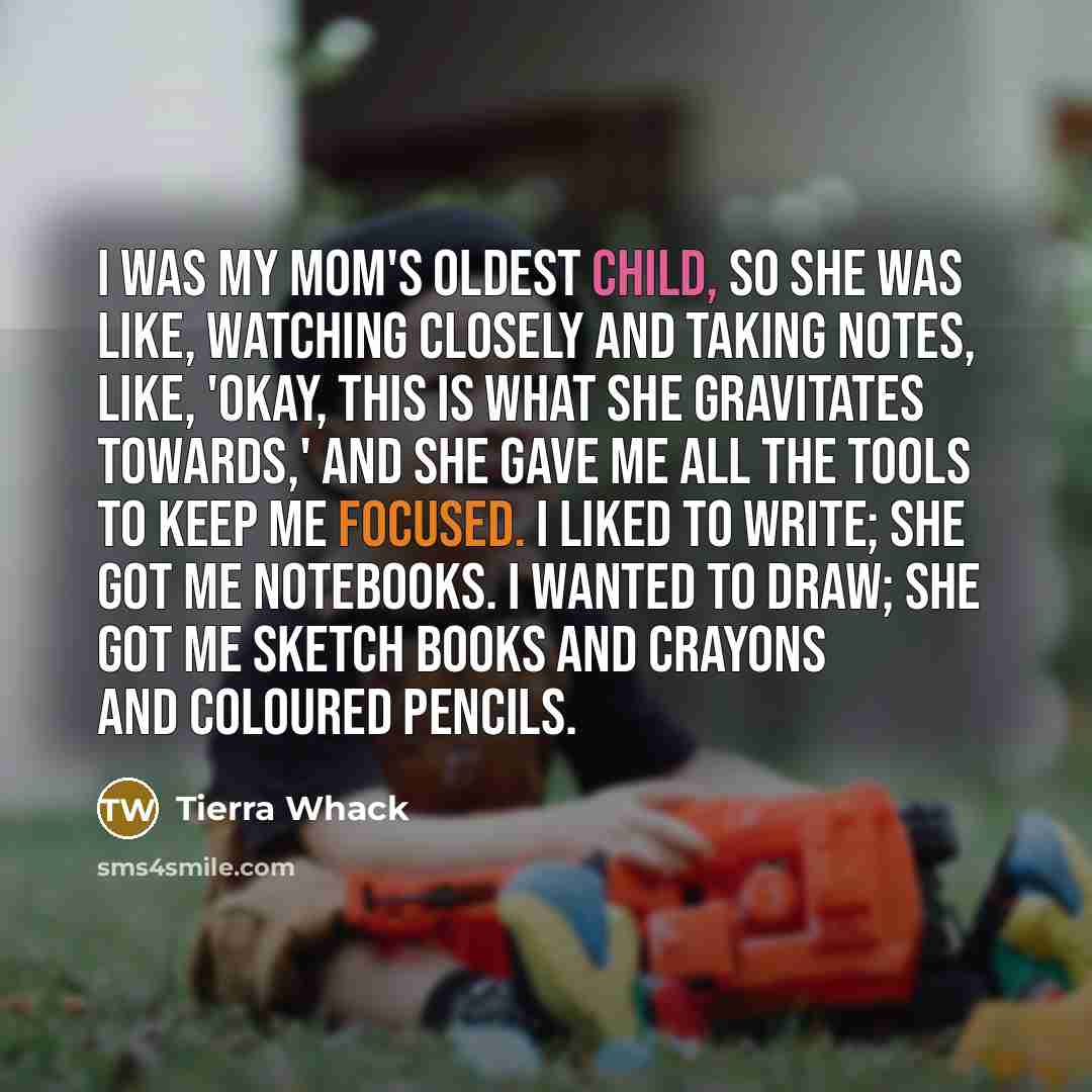 “I was my mom's oldest child, so she was like,…” quote by Tierra Whack