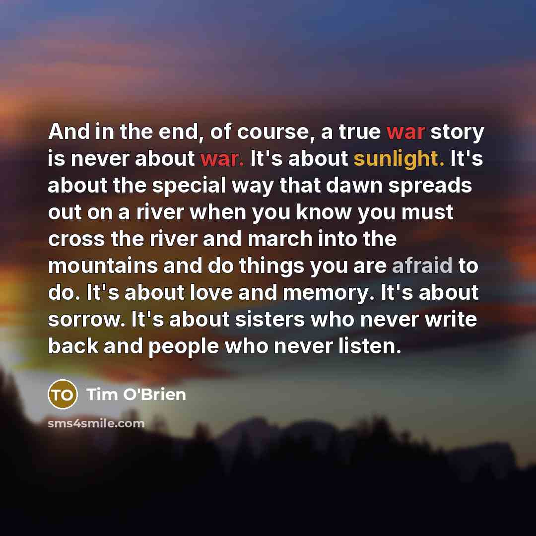 “And in the end, of course, a true war story…” quote by Tim O'Brien
