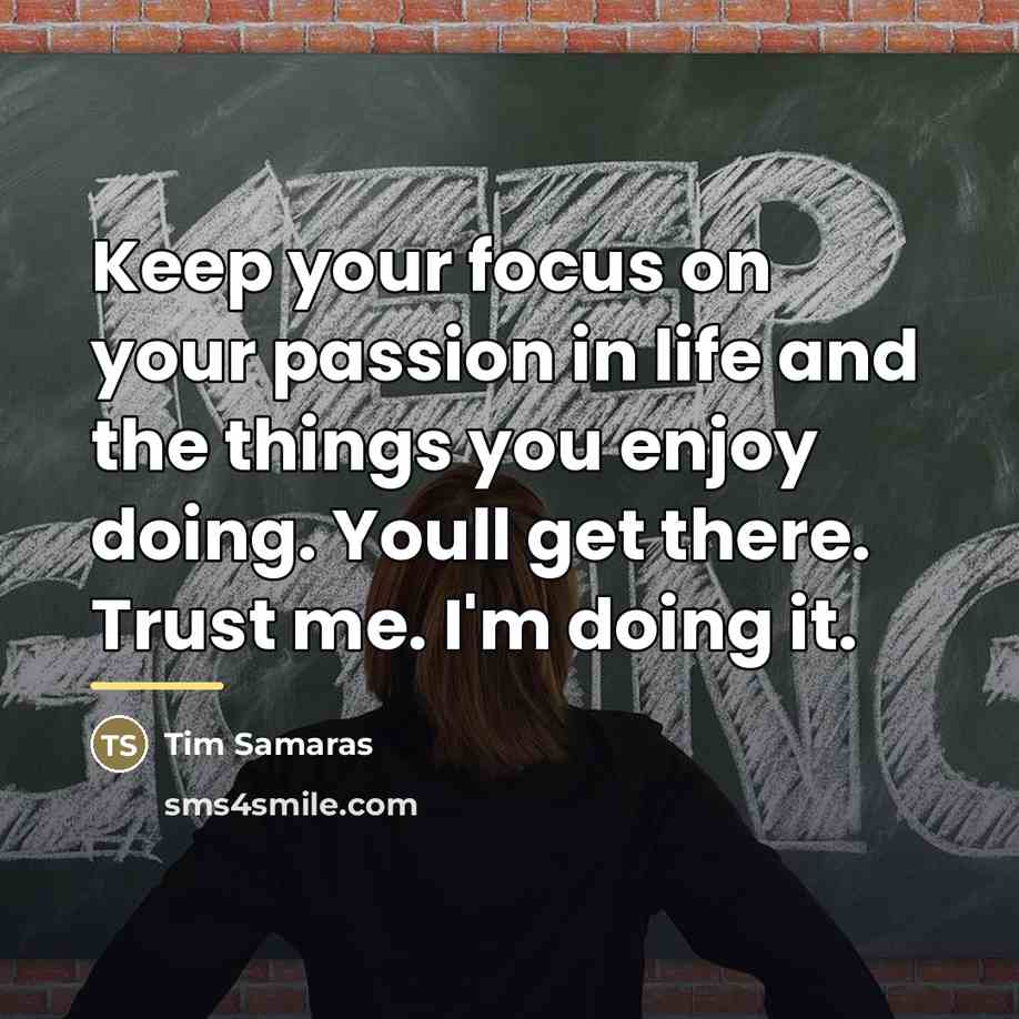 “Keep your focus on your passion in life and the…” quote by Tim Samaras