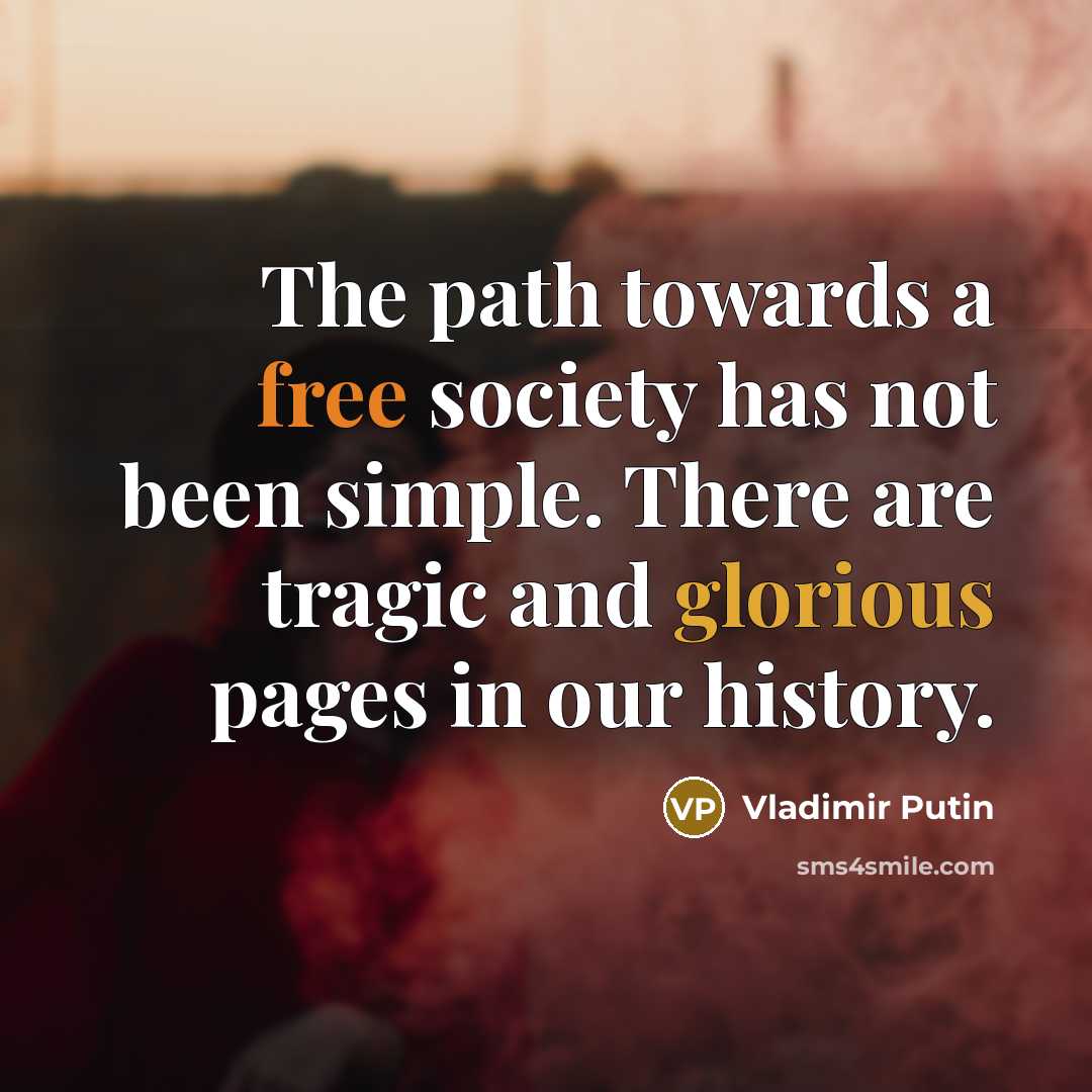 “The path towards a free society has not been simple.…” quote by Vladimir Putin