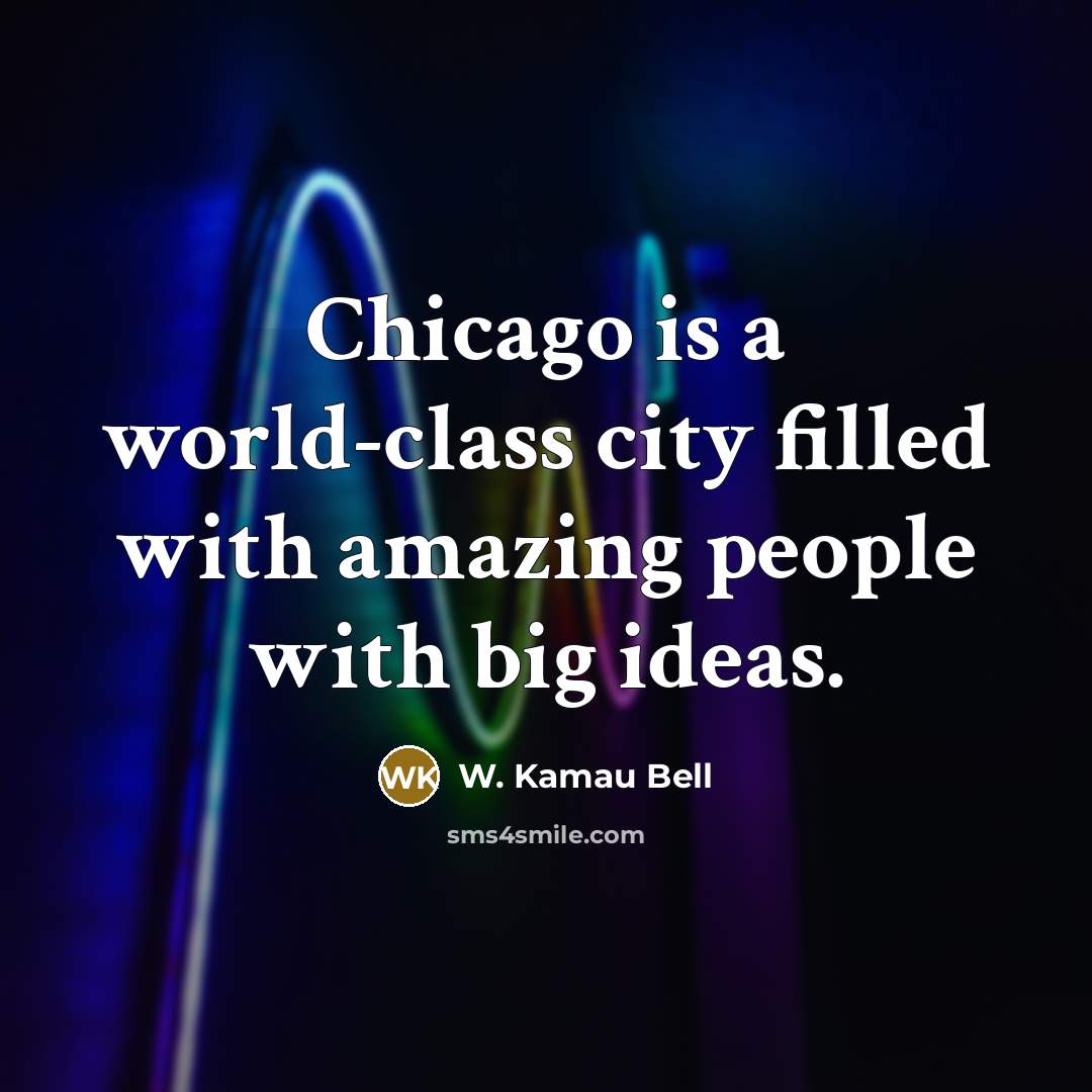 “Chicago is a world-class city filled with amazing people with…” quote by W. Kamau Bell