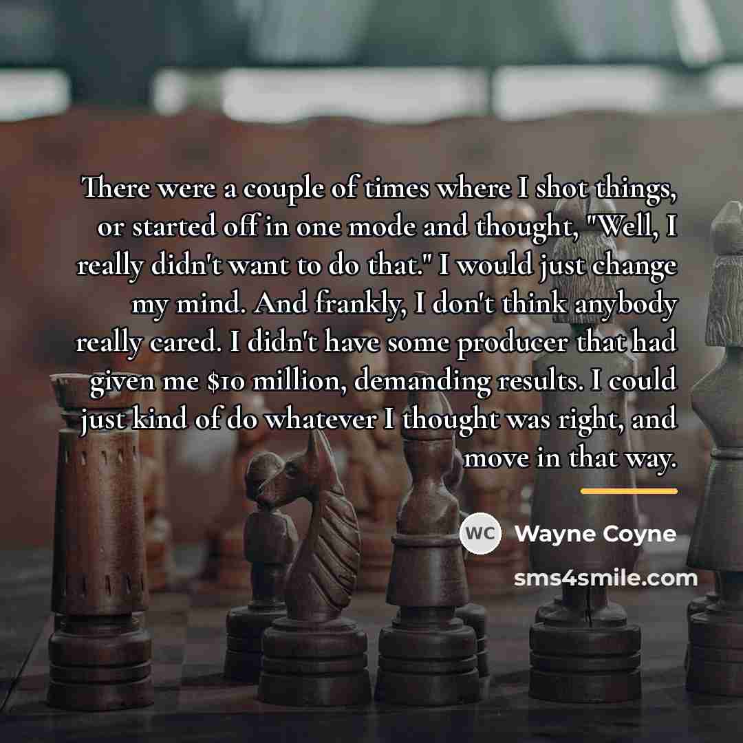 “There were a couple of times where I shot things,…” quote by Wayne Coyne