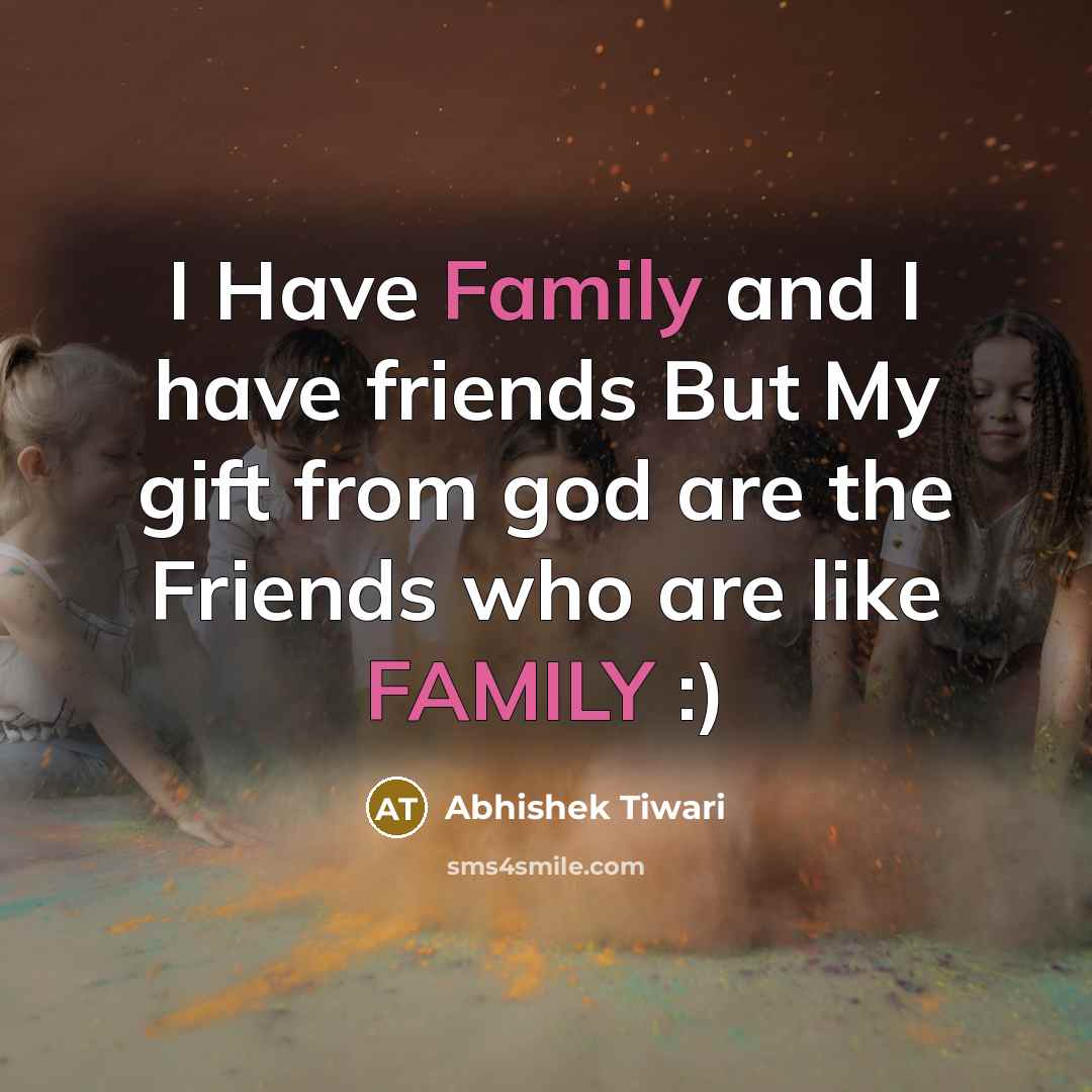 “I Have Family and I have friends But My gift…” quote by Abhishek Tiwari