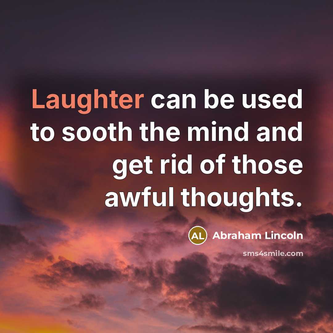 “Laughter can be used to sooth the mind and get…” quote by Abraham Lincoln