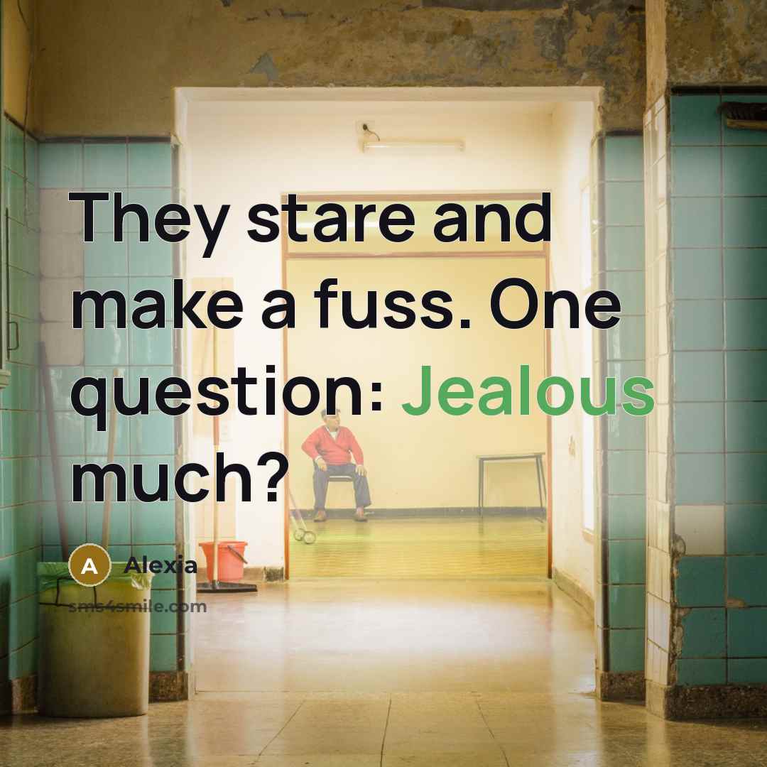 “They stare and make a fuss. One question: Jealous much?…” quote by Alexia