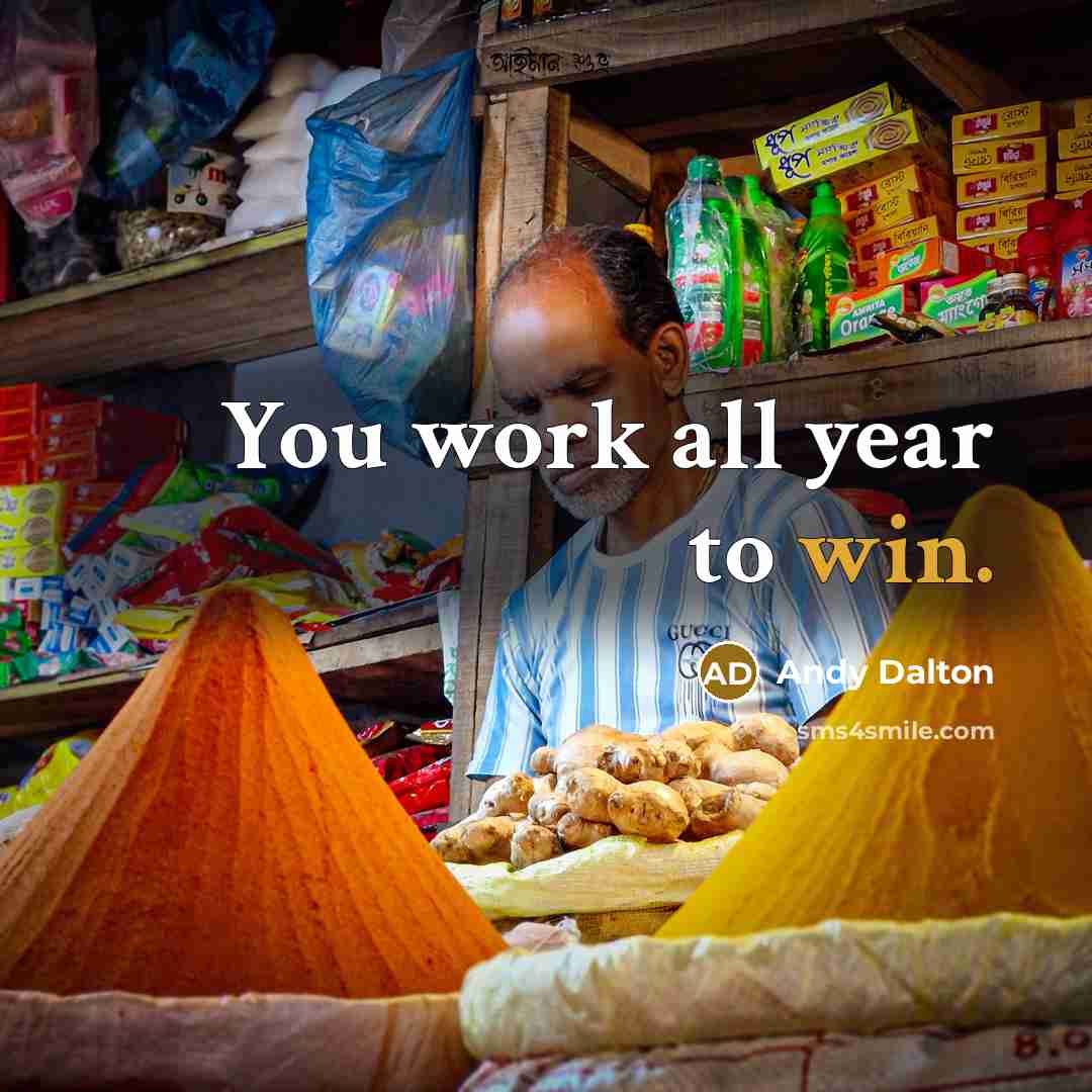 “You work all year to win.…” quote by Andy Dalton