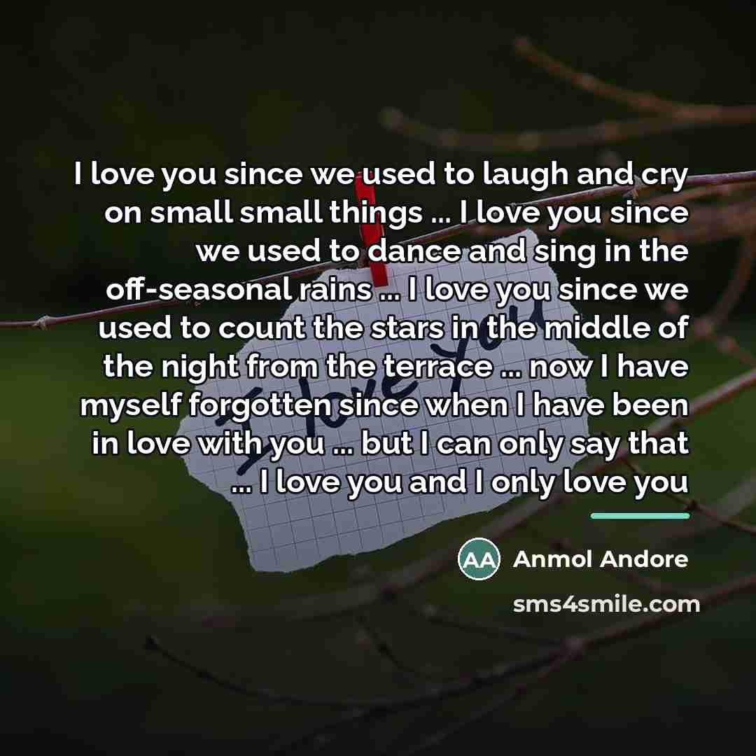 “I love you since we used to laugh and cry…” quote by Anmol Andore