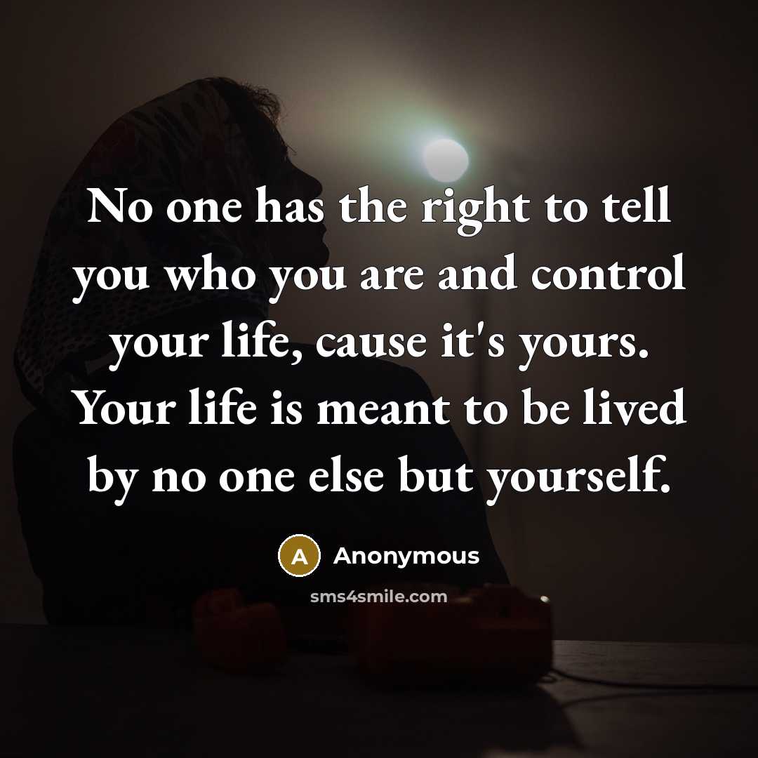 “No one has the right to tell you who you…” quote by Anonymous