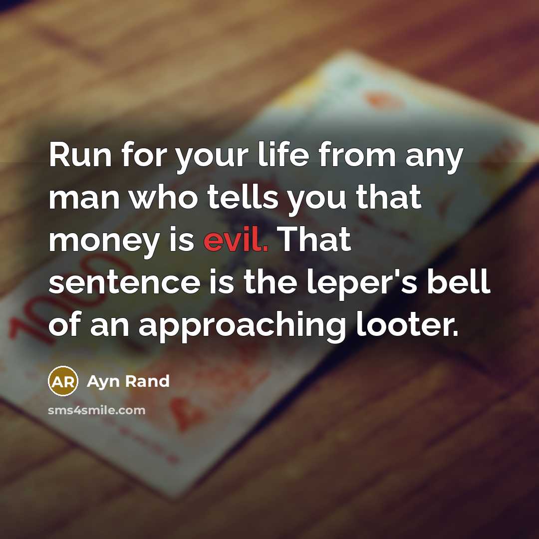 “Run for your life from any man who tells you…” quote by Ayn Rand