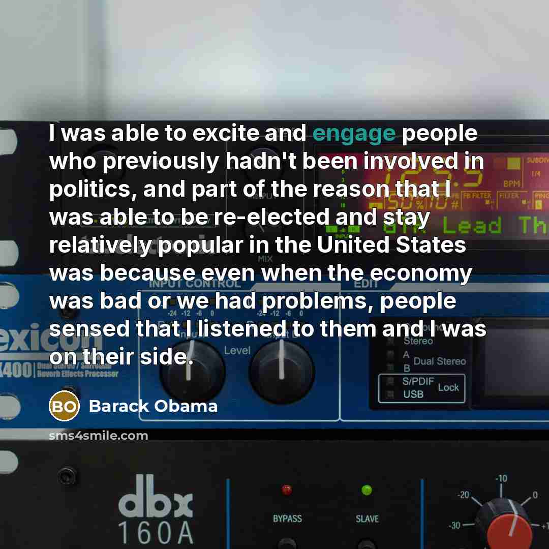“I was able to excite and engage people who previously…” quote by Barack Obama