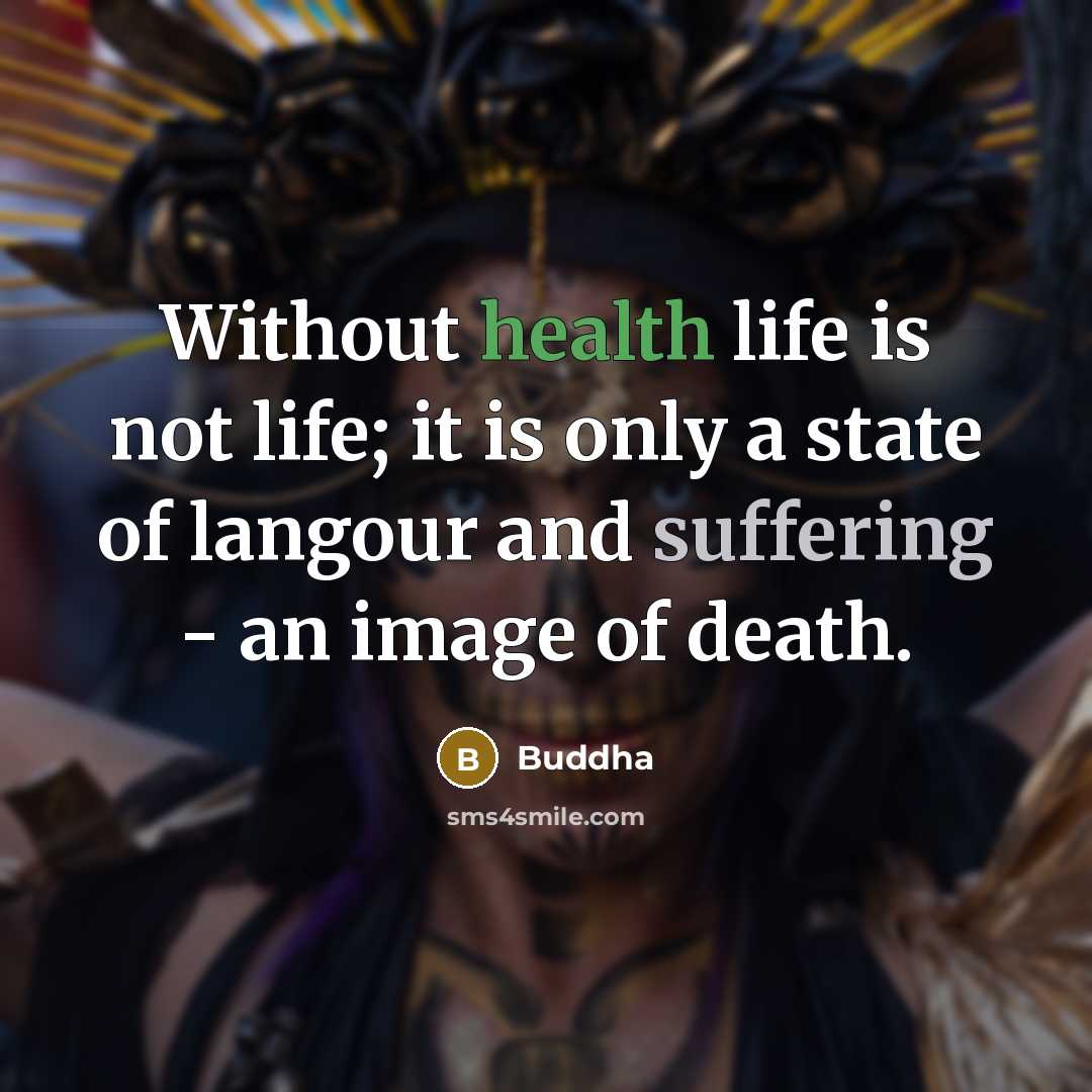 “Without health life is not life; it is only a…” quote by Buddha