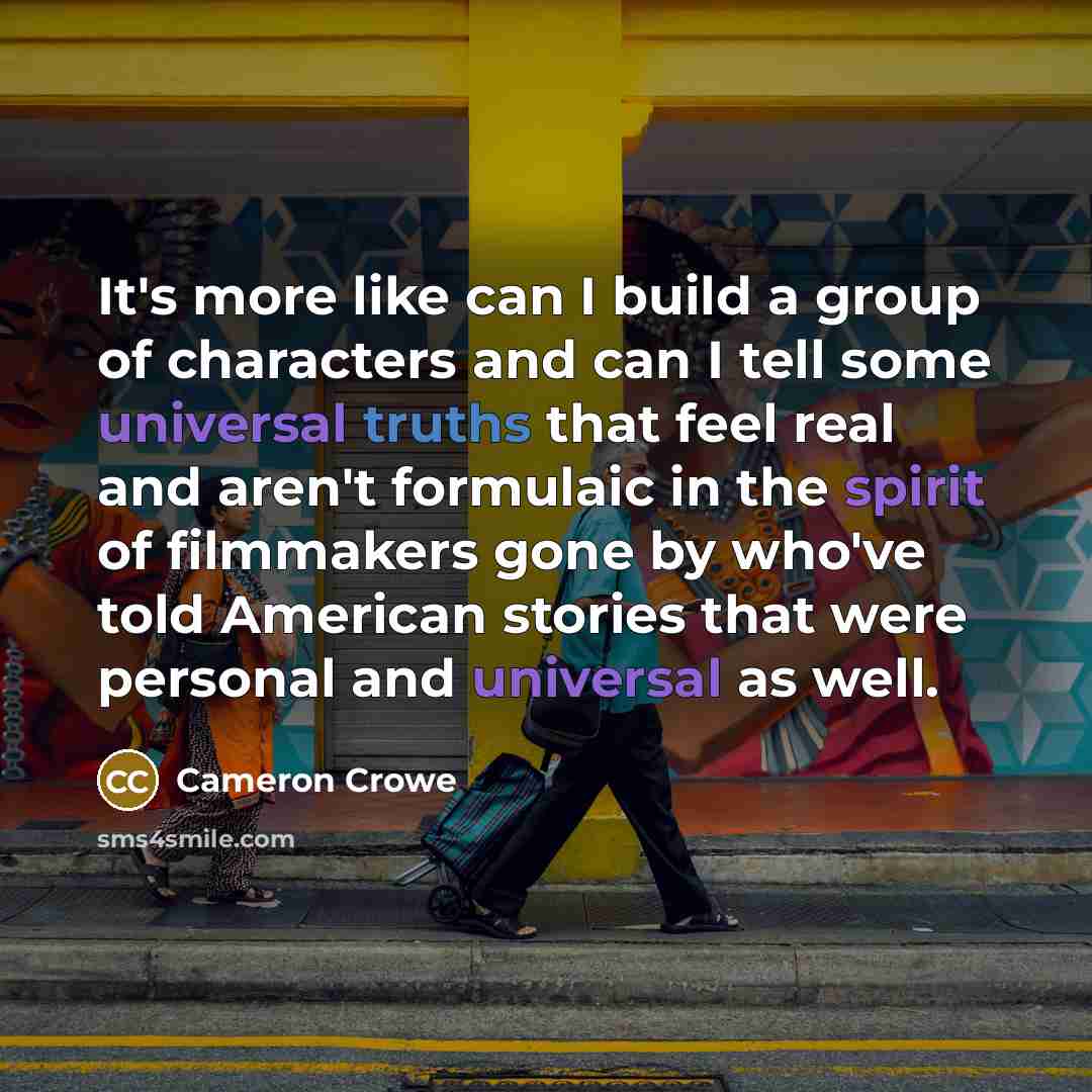 “It's more like can I build a group of characters…” quote by Cameron Crowe