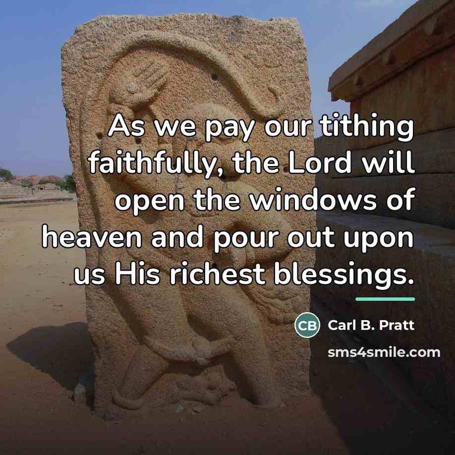 “As we pay our tithing faithfully, the Lord will open…” quote by Carl B. Pratt