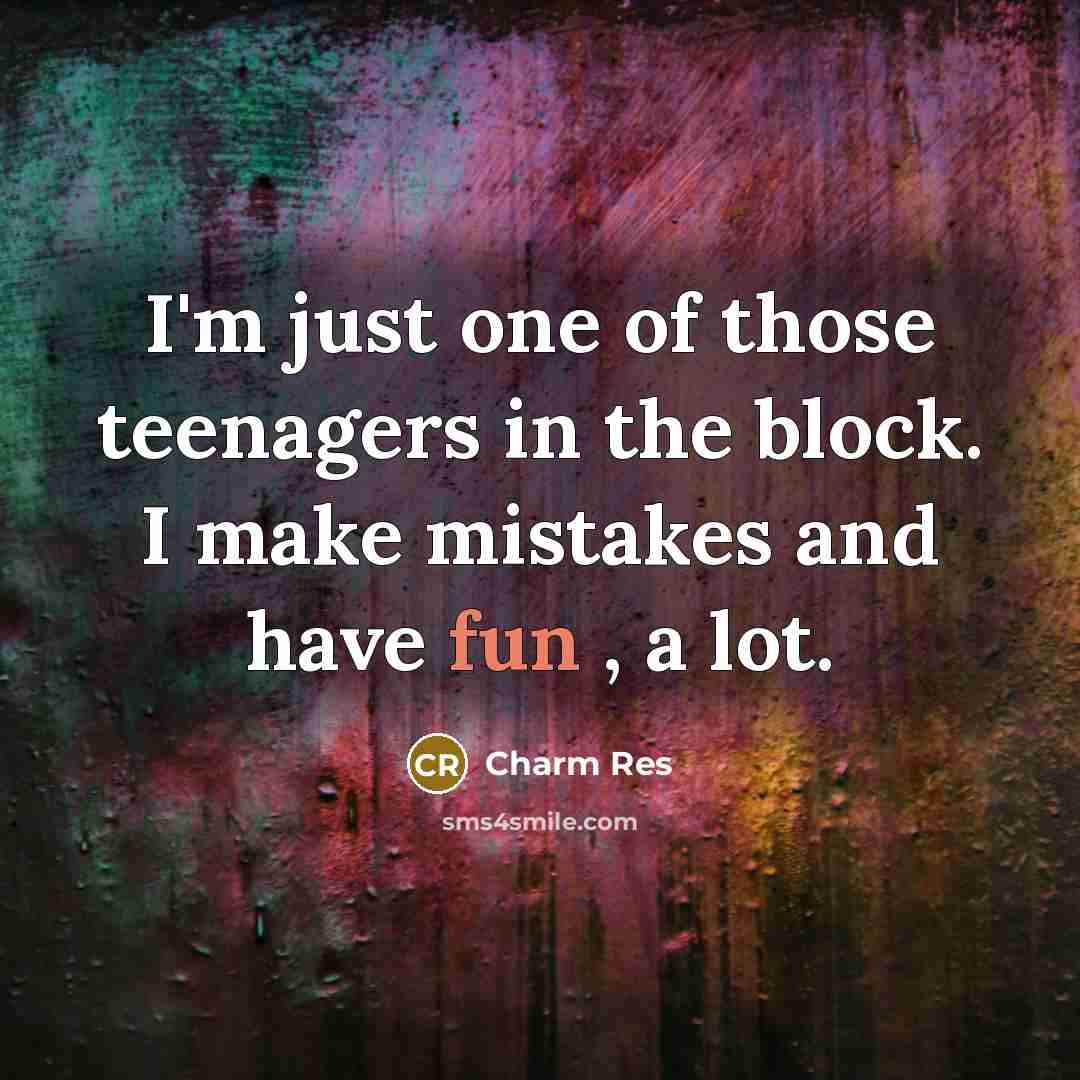 “I'm just one of those teenagers in the block. I…” quote by Charm Res