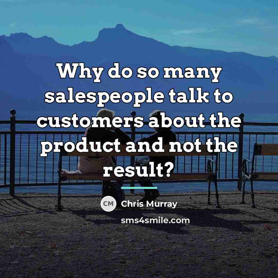 “Why do so many salespeople talk to customers about the…” quote by Chris Murray