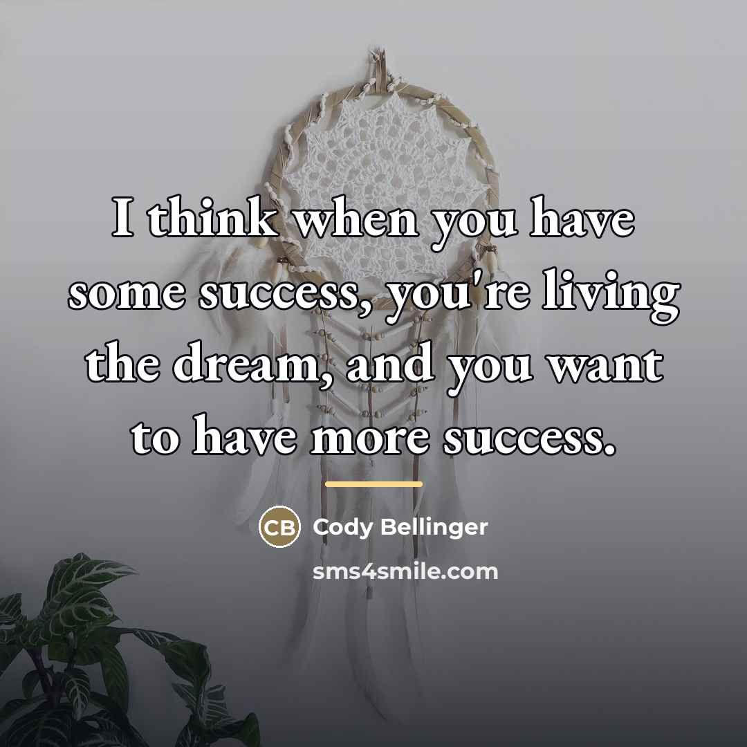 “I think when you have some success, you're living the…” quote by Cody Bellinger